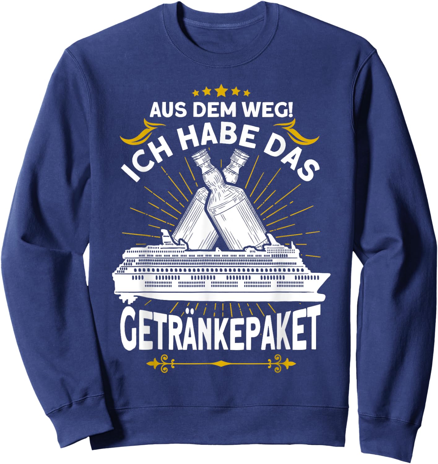 with German Text "Aus dem Weg ich Habe das Getränkepaket Kreuzfahrt" Sweatshirt - Sweatshirt | Navy