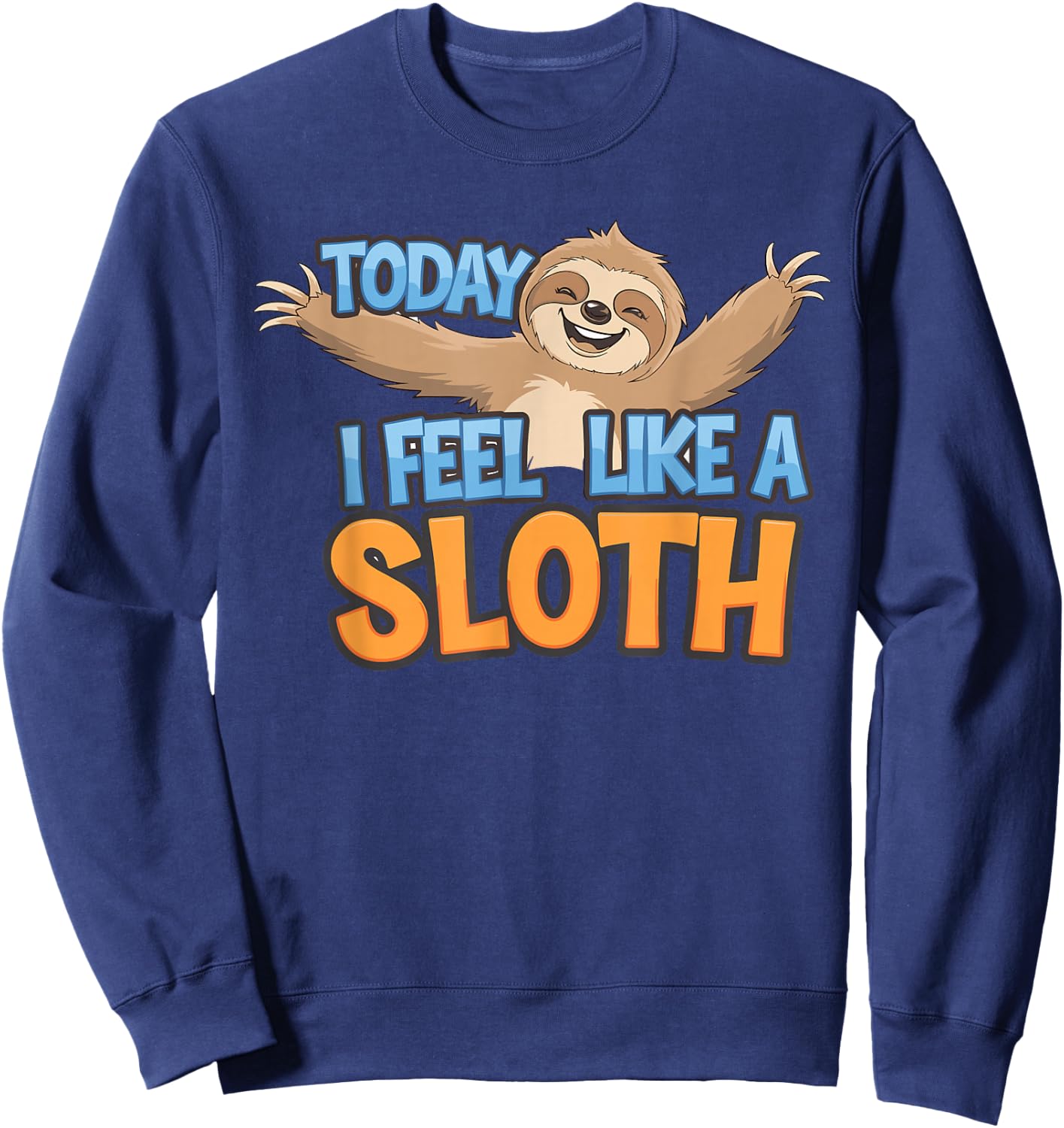 Today I feel like a Sloth Design for Children | Kids Sloth Sweatshirt - Sweatshirt | Navy