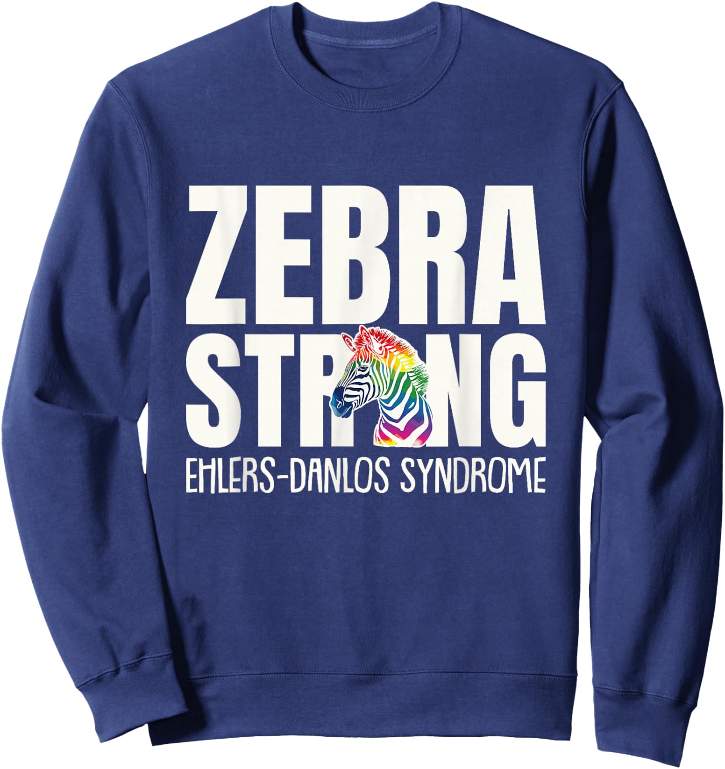 EDS Awareness Ehlers Danlos Syndrome Zebra Strong Sweatshirt - Sweatshirt | Navy