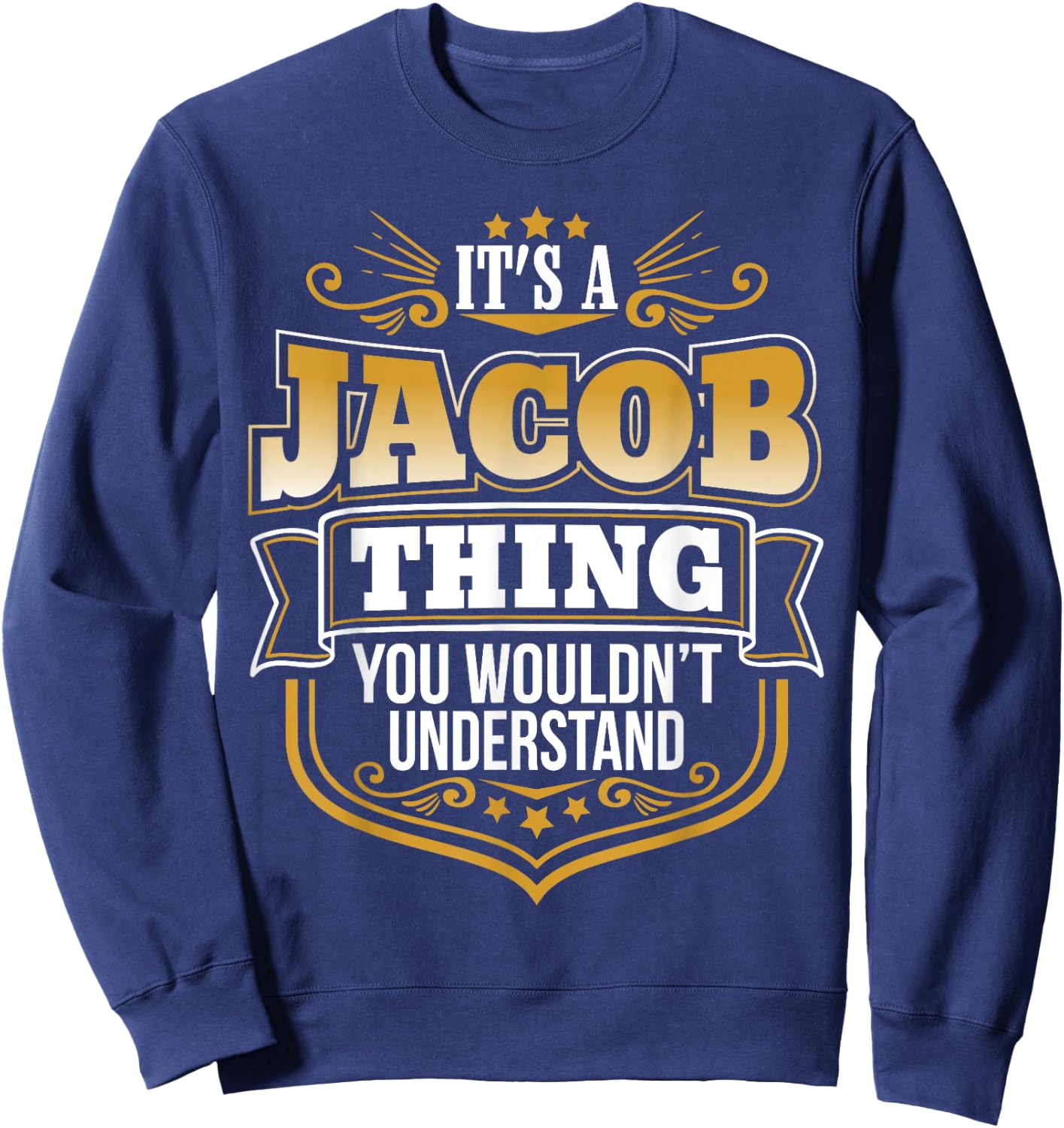 its a Jacob thing you wouldnt understand Jacob Sweatshirt - Sweatshirt | Navy