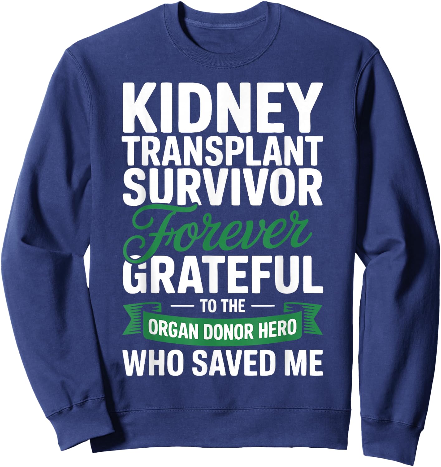 Grateful Kidney Transplant Recipient Survivor Sweatshirt - Sweatshirt | Navy