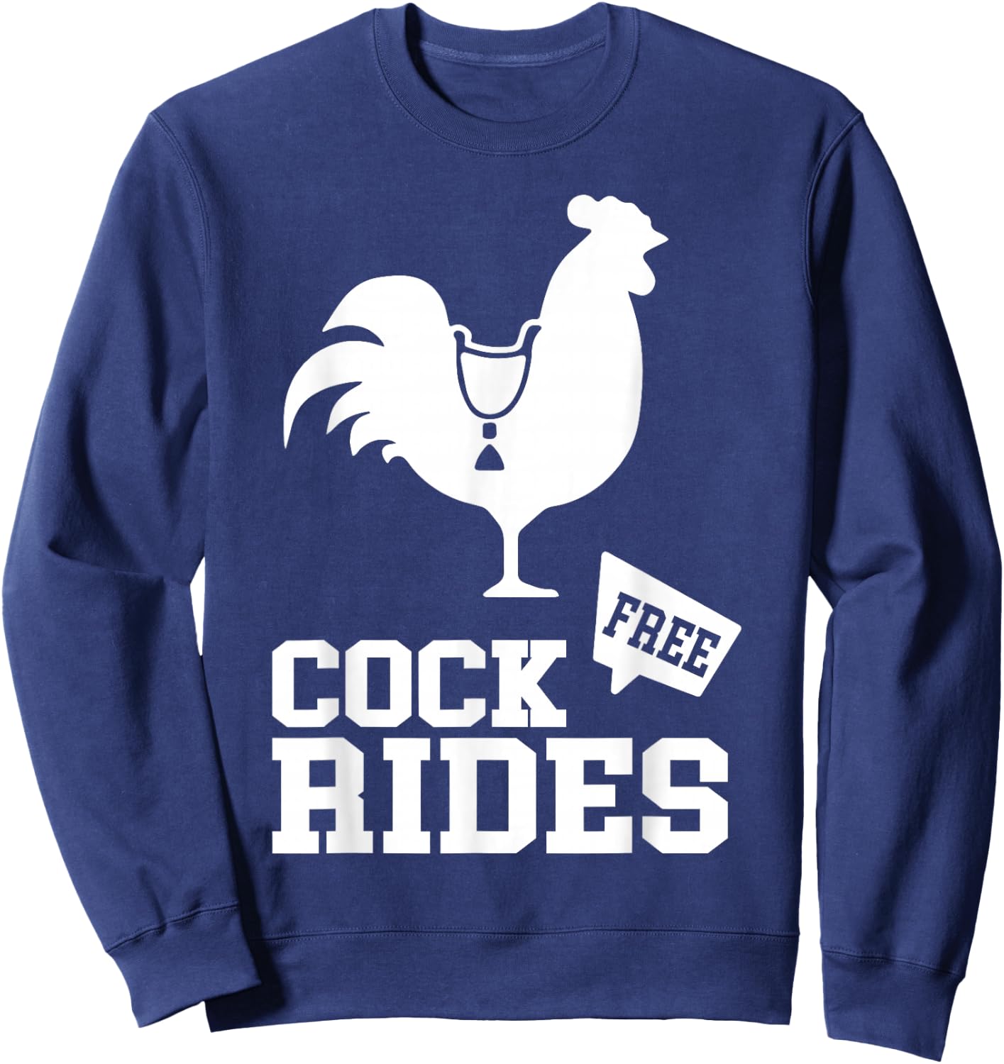 Free-Cock Rides Funny Rooster Adult Humor Sweatshirt - Sweatshirt | Navy