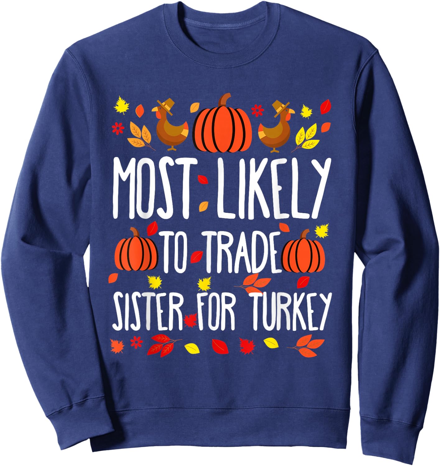 Most Likely To Trade Sister Family Matching Thanksgiving Sweatshirt - Sweatshirt | Navy