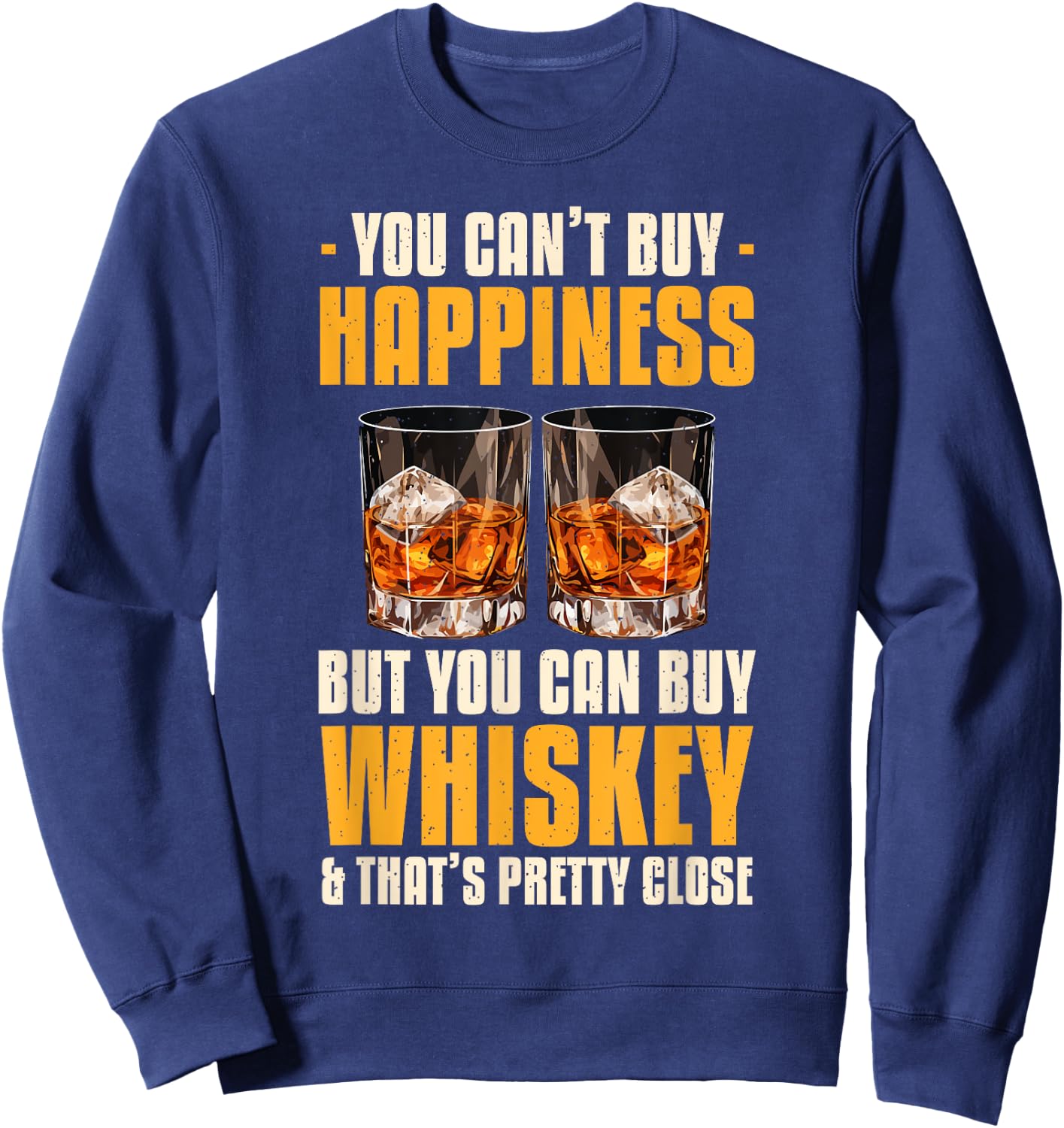 You Can't Buy Happiness But You Can Buy Whiskey Bourbon Sweatshirt - Sweatshirt | Navy