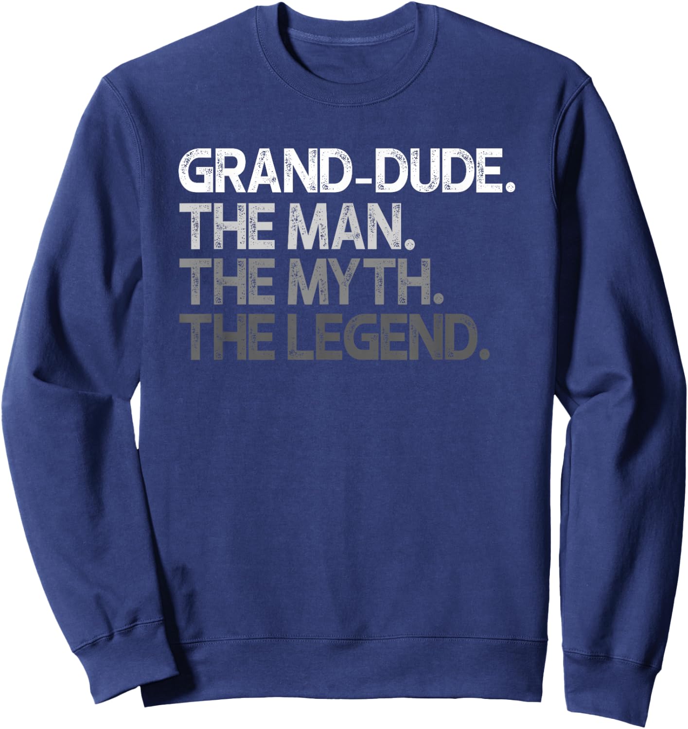 Grand-Dude Design: The Man The Myth The Legend Sweatshirt - Sweatshirt | Navy