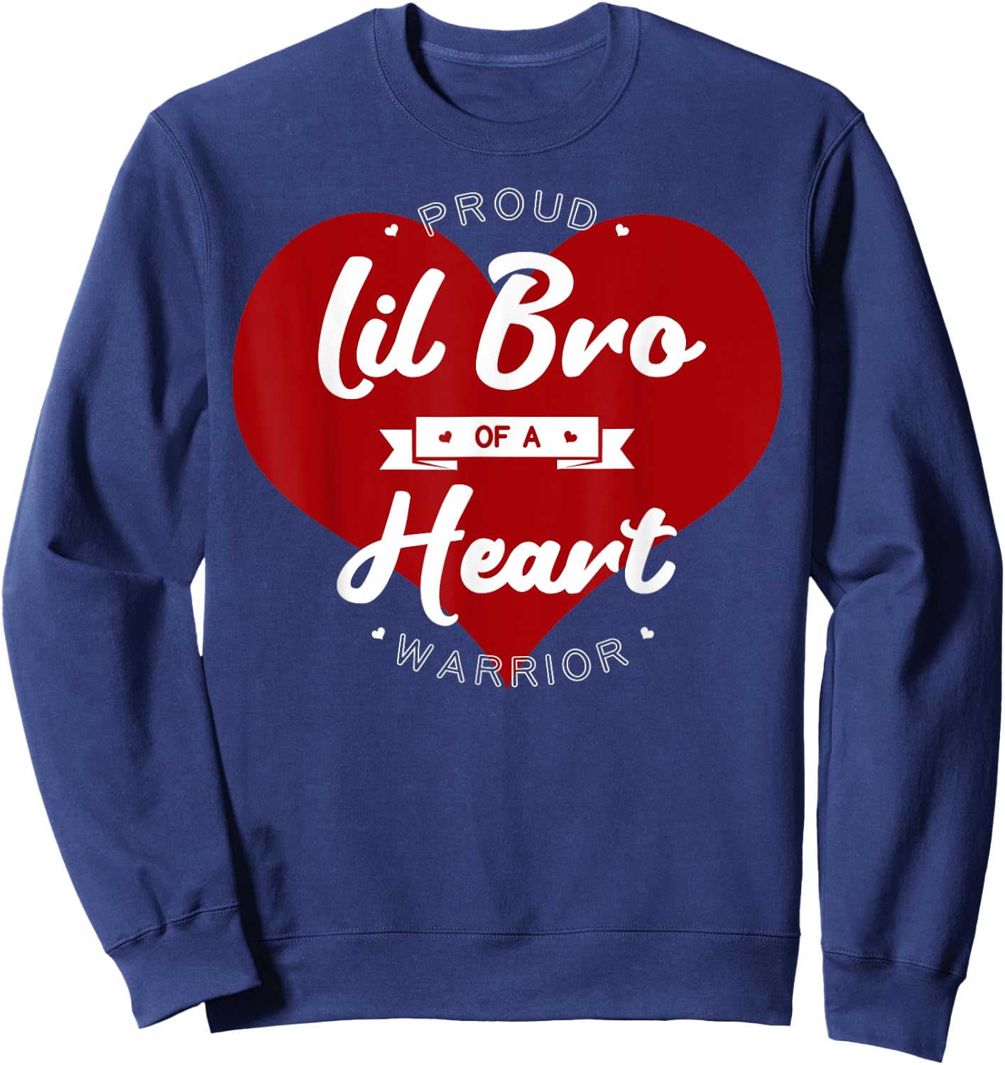 Proud Lil Bro Of A Heart Warrior CHD Surgery Transplant Sweatshirt - Sweatshirt | Navy