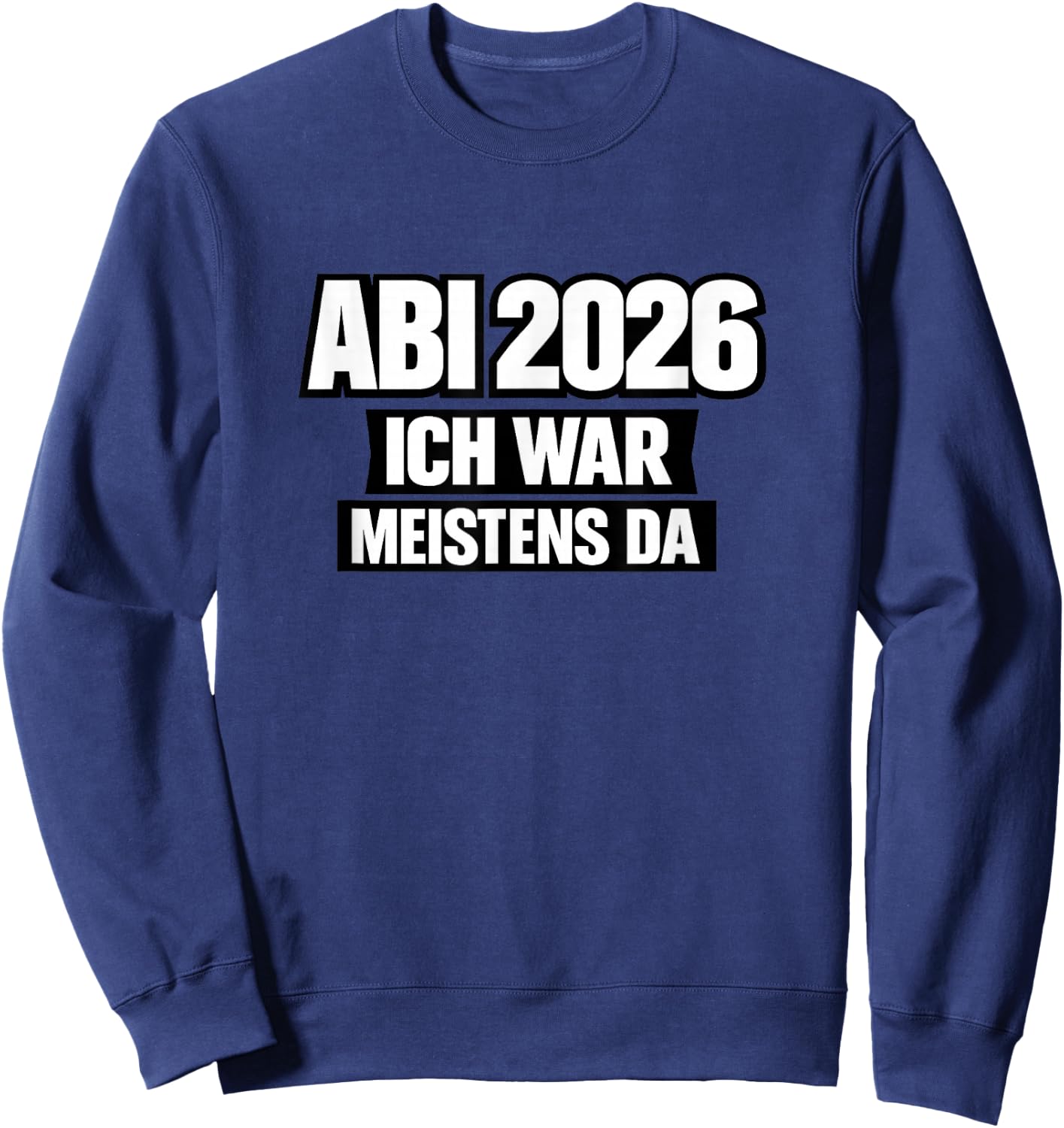 Abi 2026 Lustig Abitur Spruch Schule Geschenk Schüler Sweatshirt - Sweatshirt | Navy