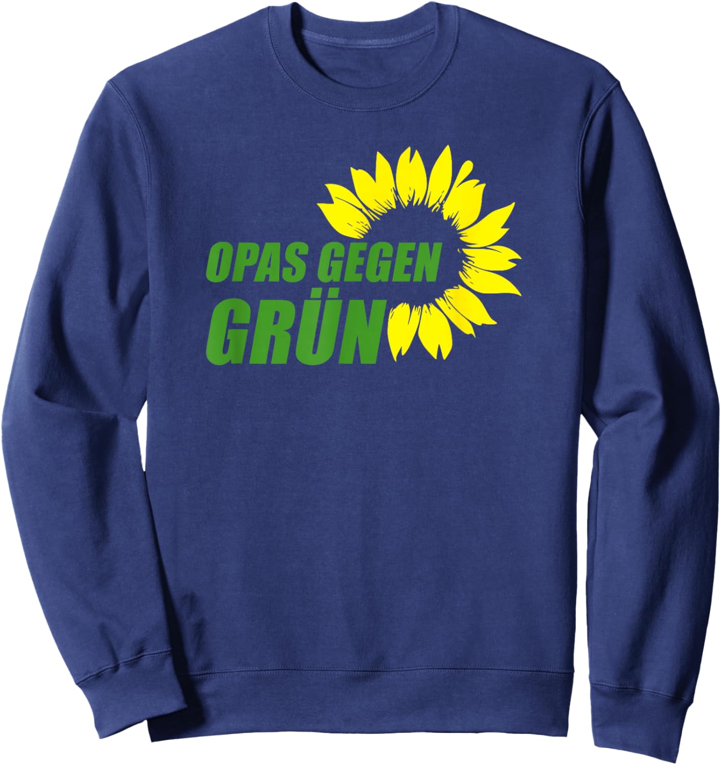 Anti Grünen Spruch Statement I Opas Gegen Grün Sweatshirt - Sweatshirt | Navy