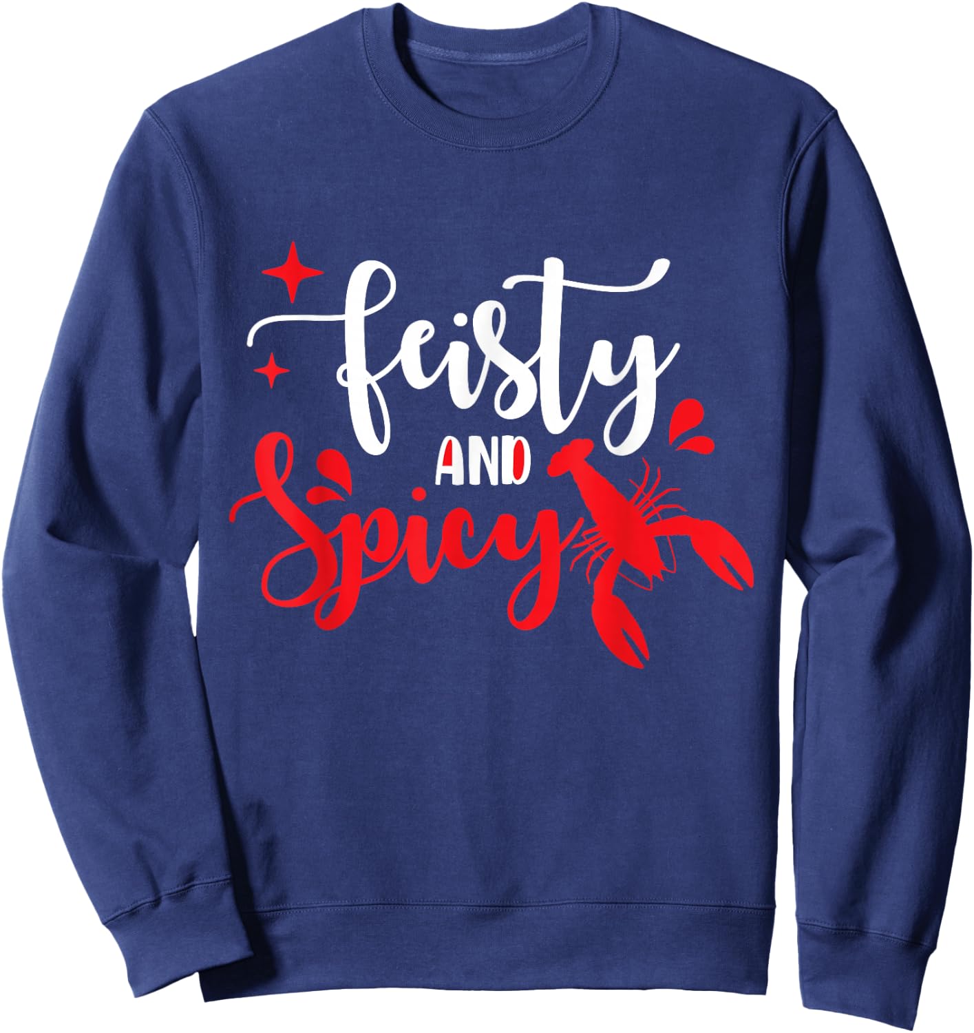 Southern Cajun Crawfish Lover Feisty And Spicy Crawfish Sweatshirt - Sweatshirt | Navy