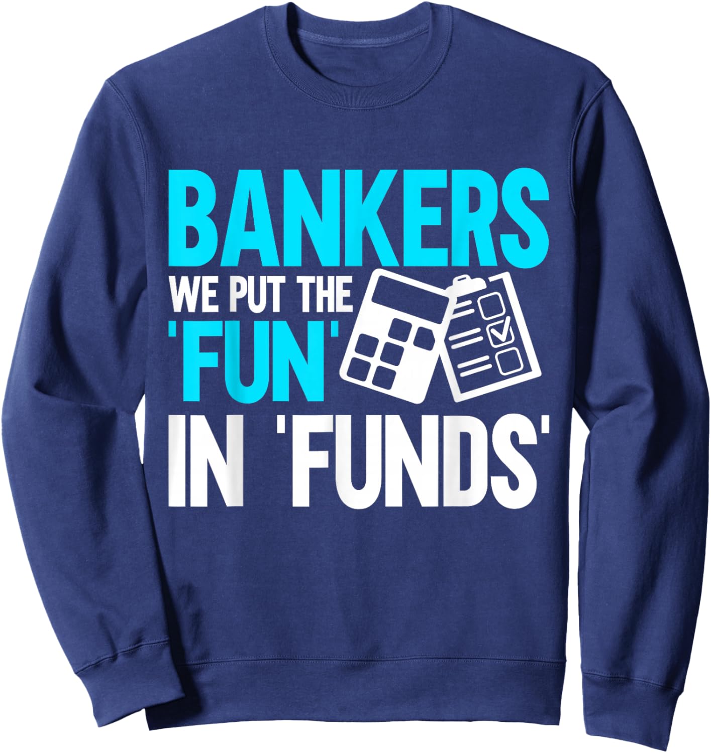 Bankers we put the Fun in Funds Banker Sweatshirt - Sweatshirt | Navy