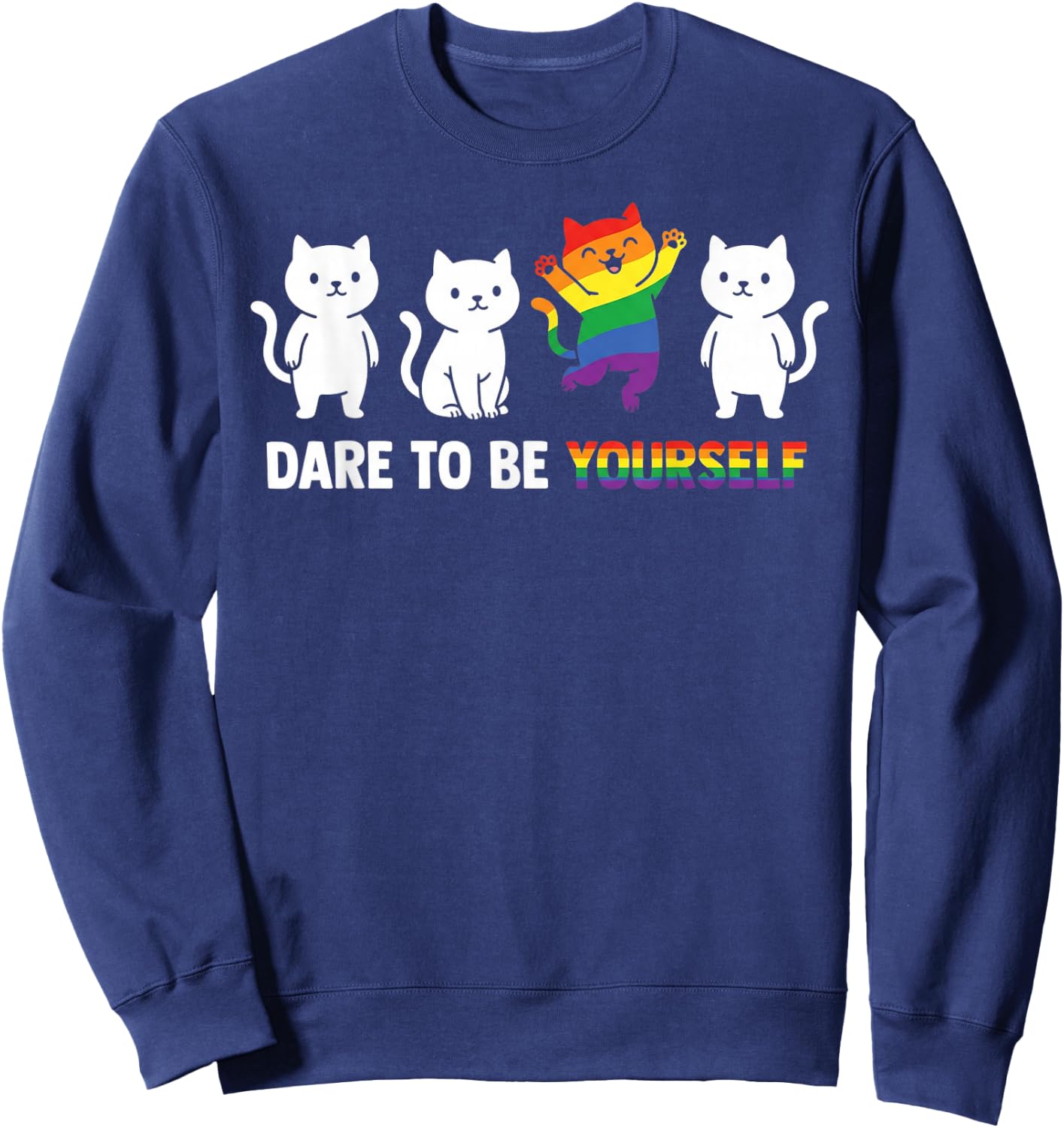 Dare to Be Yourself LGBTQ Ally Pride Support Cat Sweatshirt - Sweatshirt | Navy