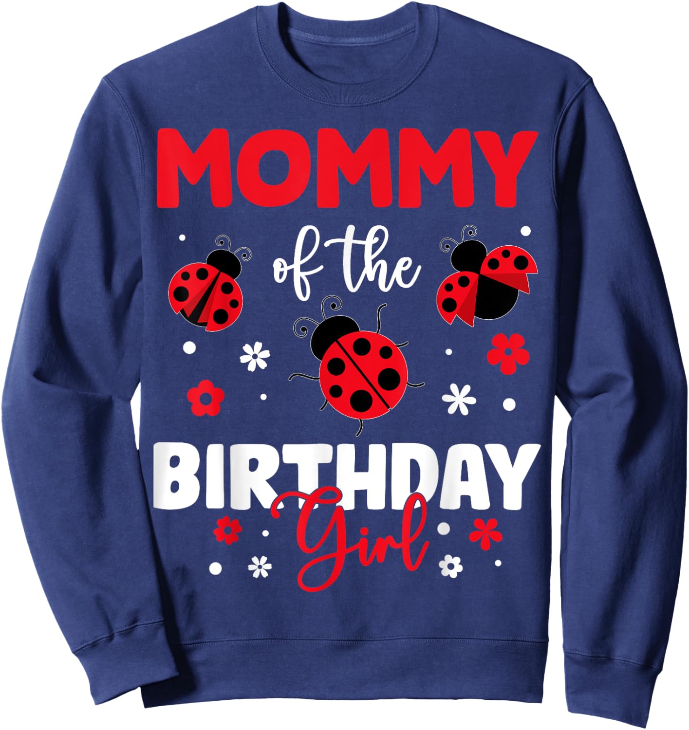 Mommy Of The Birthday Girl Family Ladybug Birthday Sweatshirt - Sweatshirt | Navy