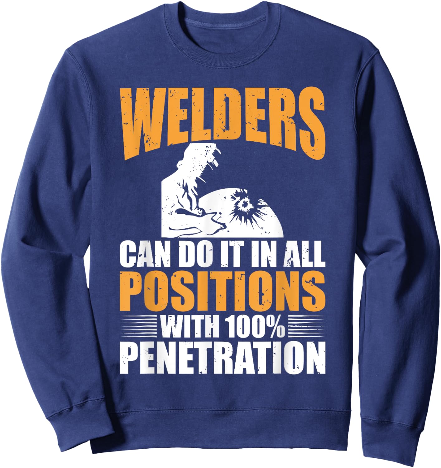 Welders Can Do It In All Positions Funny Welder Sweatshirt - Sweatshirt | Navy