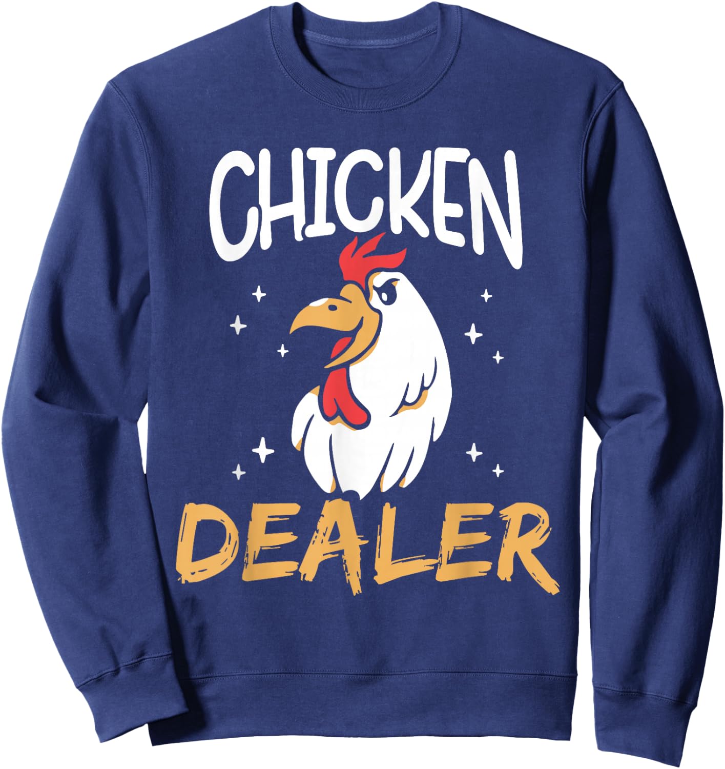 Chicken Dealer Rooster Poultry Chickens Keeper Chicken Sweatshirt - Sweatshirt | Navy