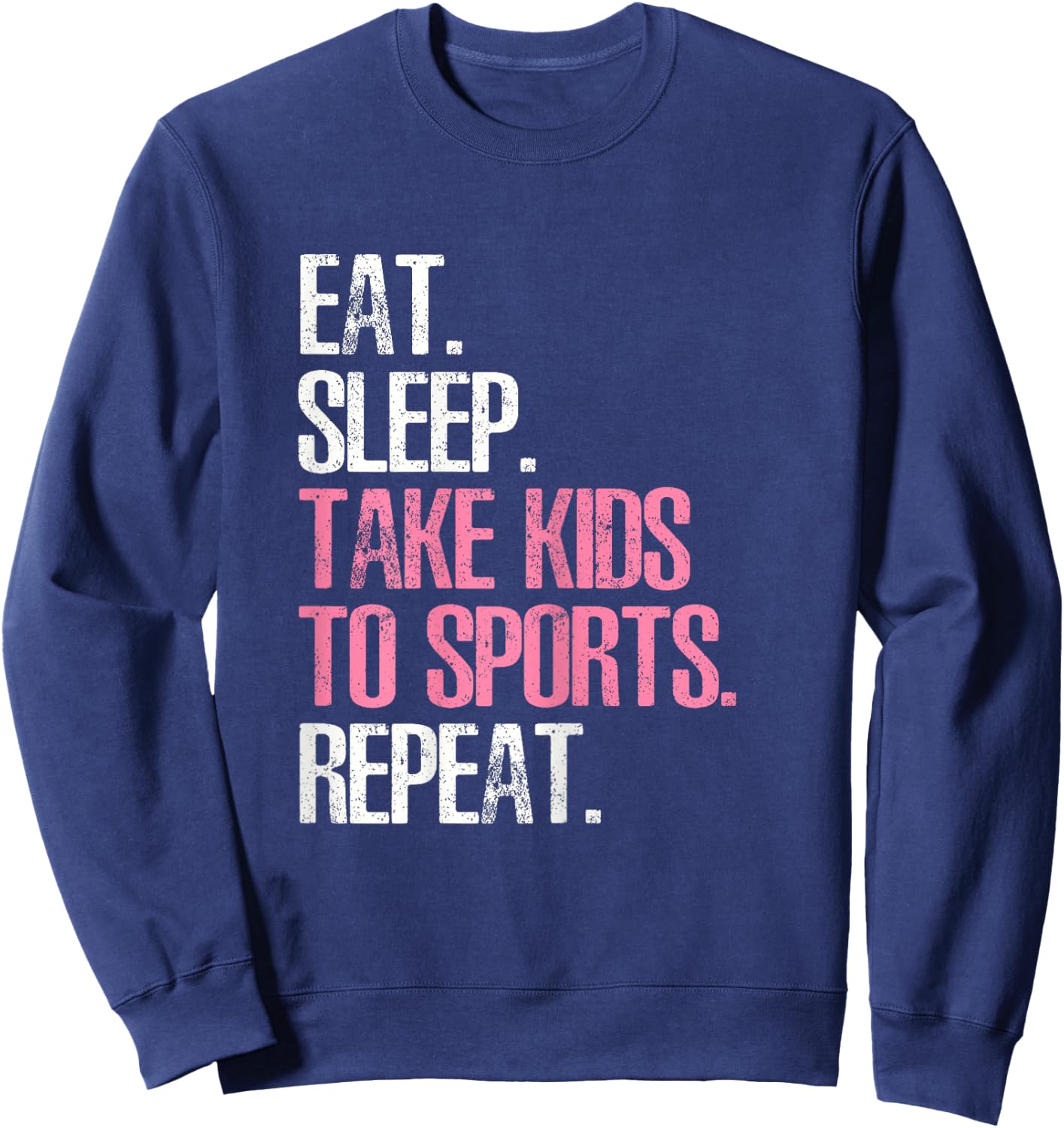 Eat Sleep Take Kids To Sports Repeat Shirt Mother's Day Sweatshirt - Sweatshirt | Navy