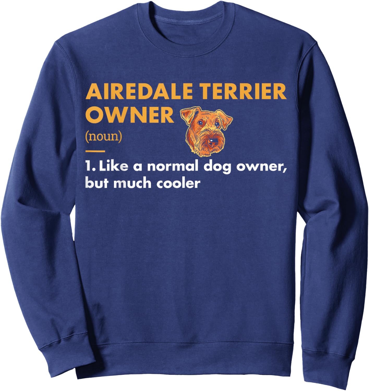 Dog Airedale Terrier Owner Definition Sweatshirt - Sweatshirt | Navy