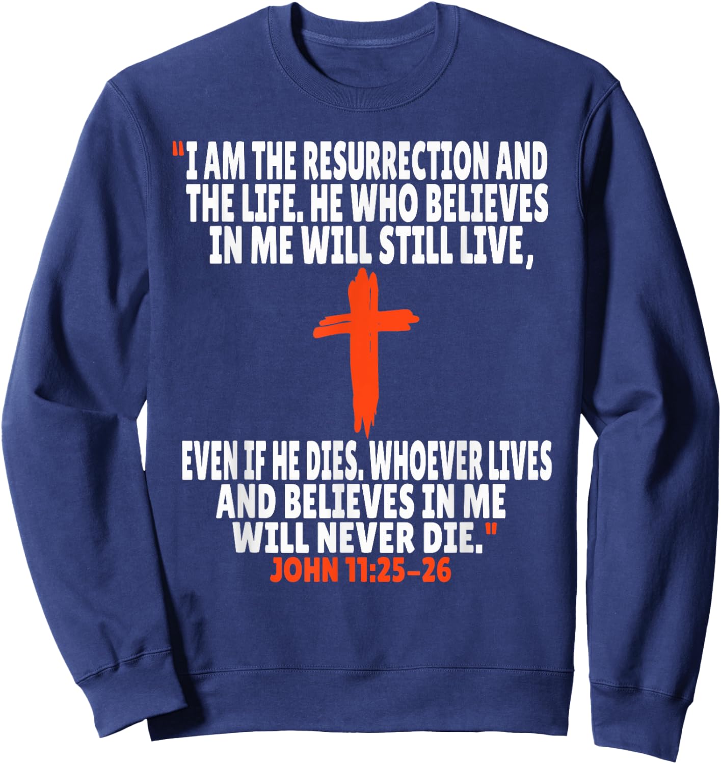John 11:25-26 Bible Verses Scripture Sweatshirt - Sweatshirt | Navy