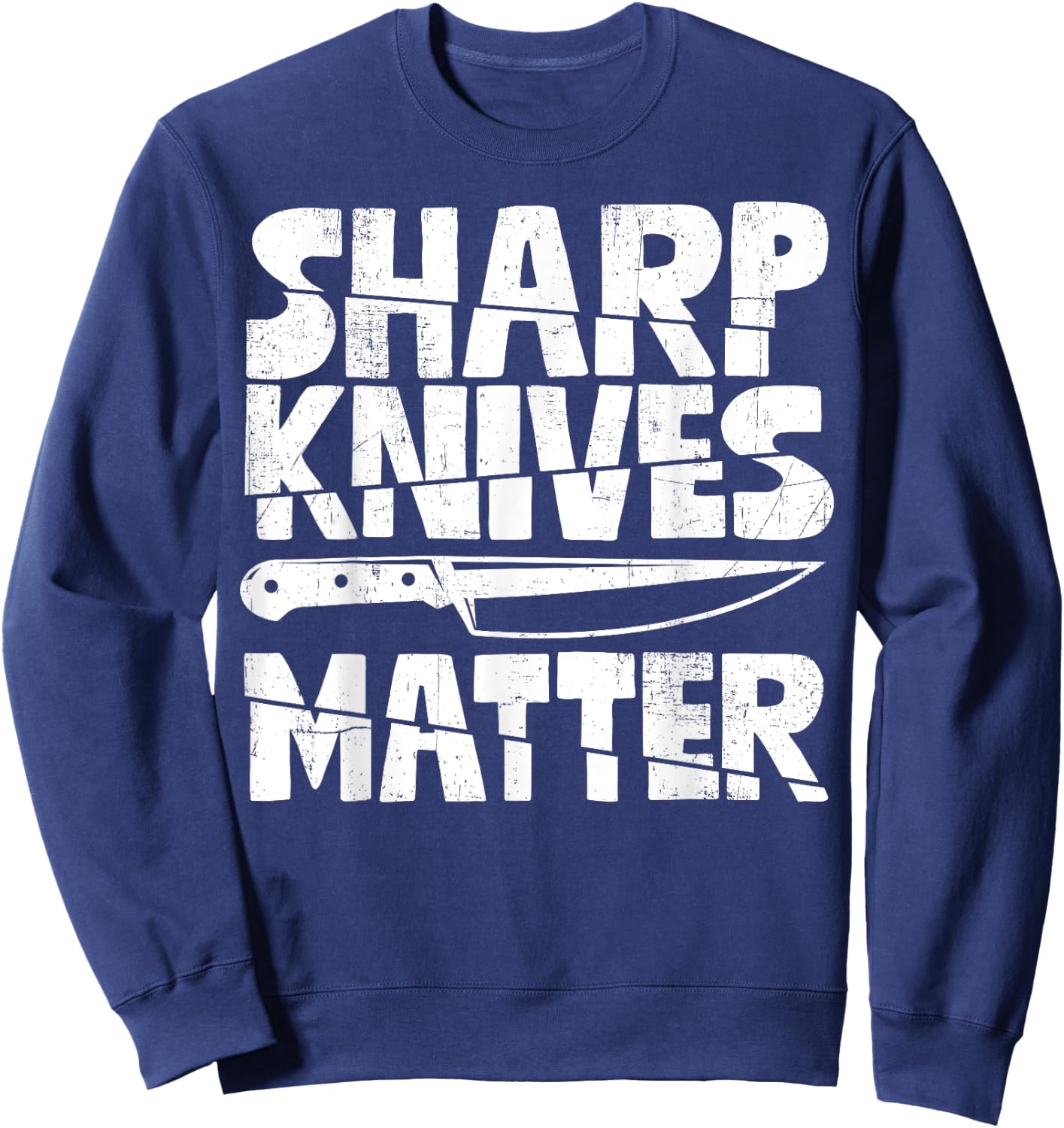 Chef Sharp Knives Matter Funny Cook Culinary Vintage Sweatshirt - Sweatshirt | Navy
