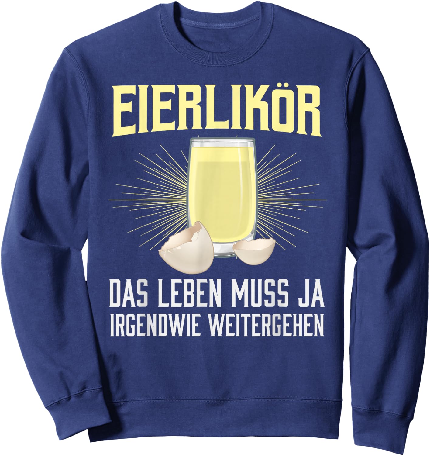 with German Text "Das Leben Muss Ja Irgendwie Weitergehen" [German Language, black Sweatshirt - Sweatshirt | Navy