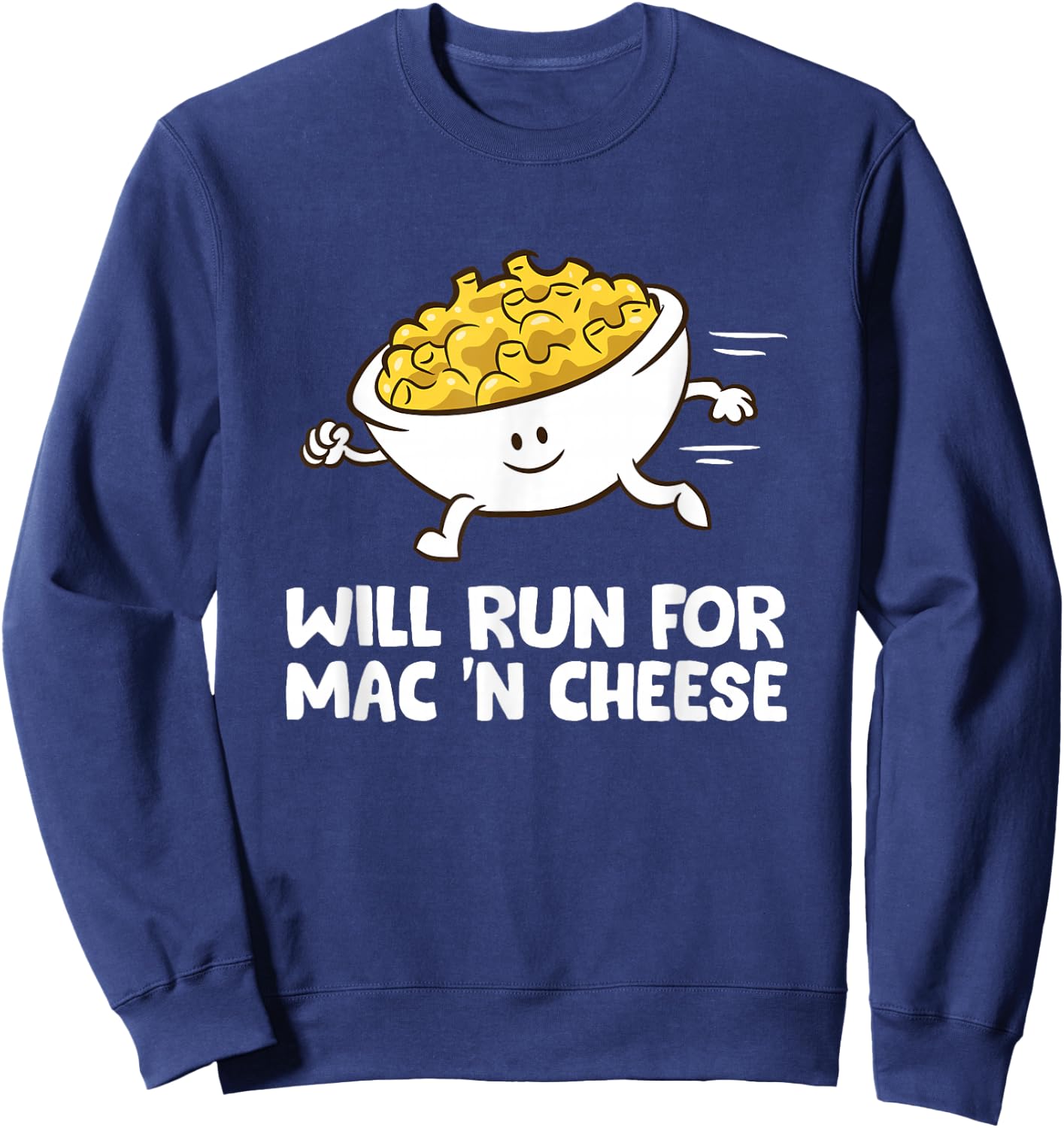 Mac And Cheese Will Run For Mac N Cheese Sweatshirt - Sweatshirt | Navy