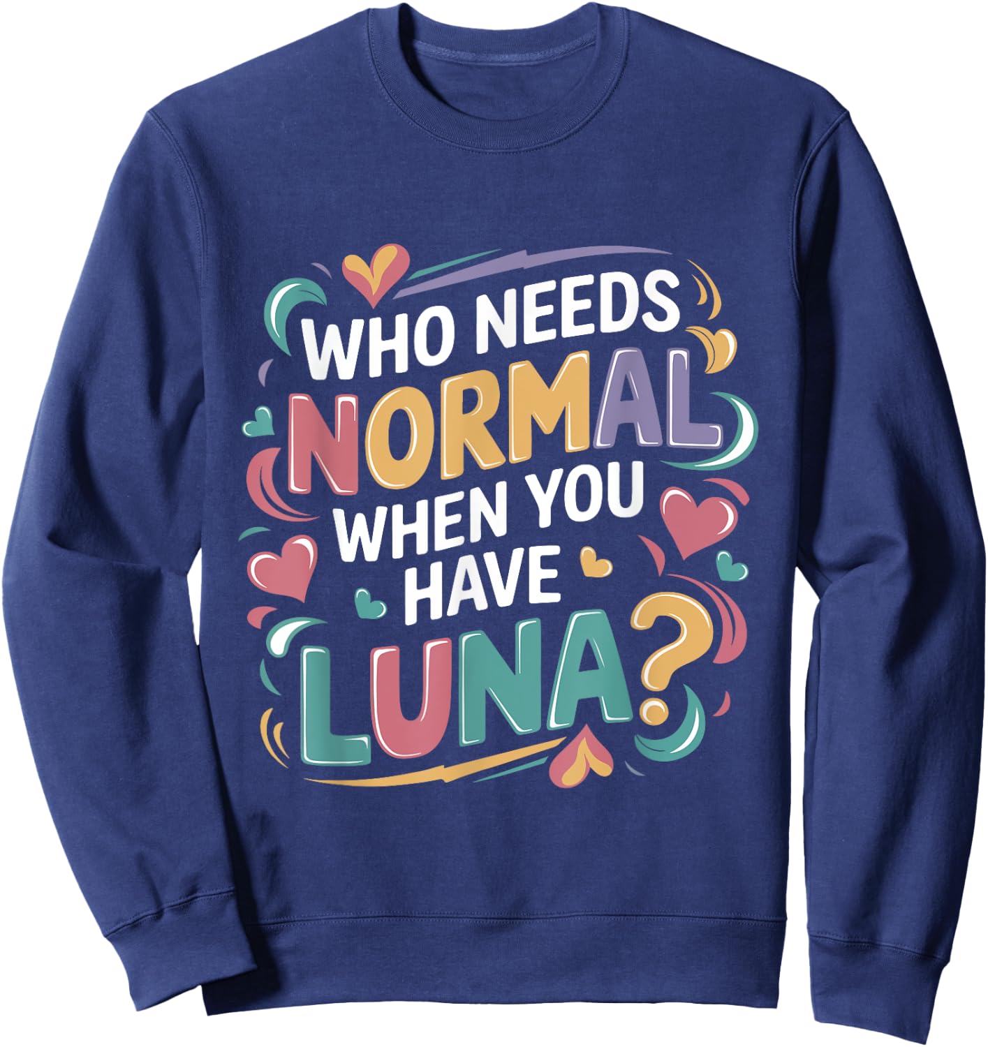 Luna Personalized Name Funny Cute Custom Luna Name Sweatshirt - Sweatshirt | Navy