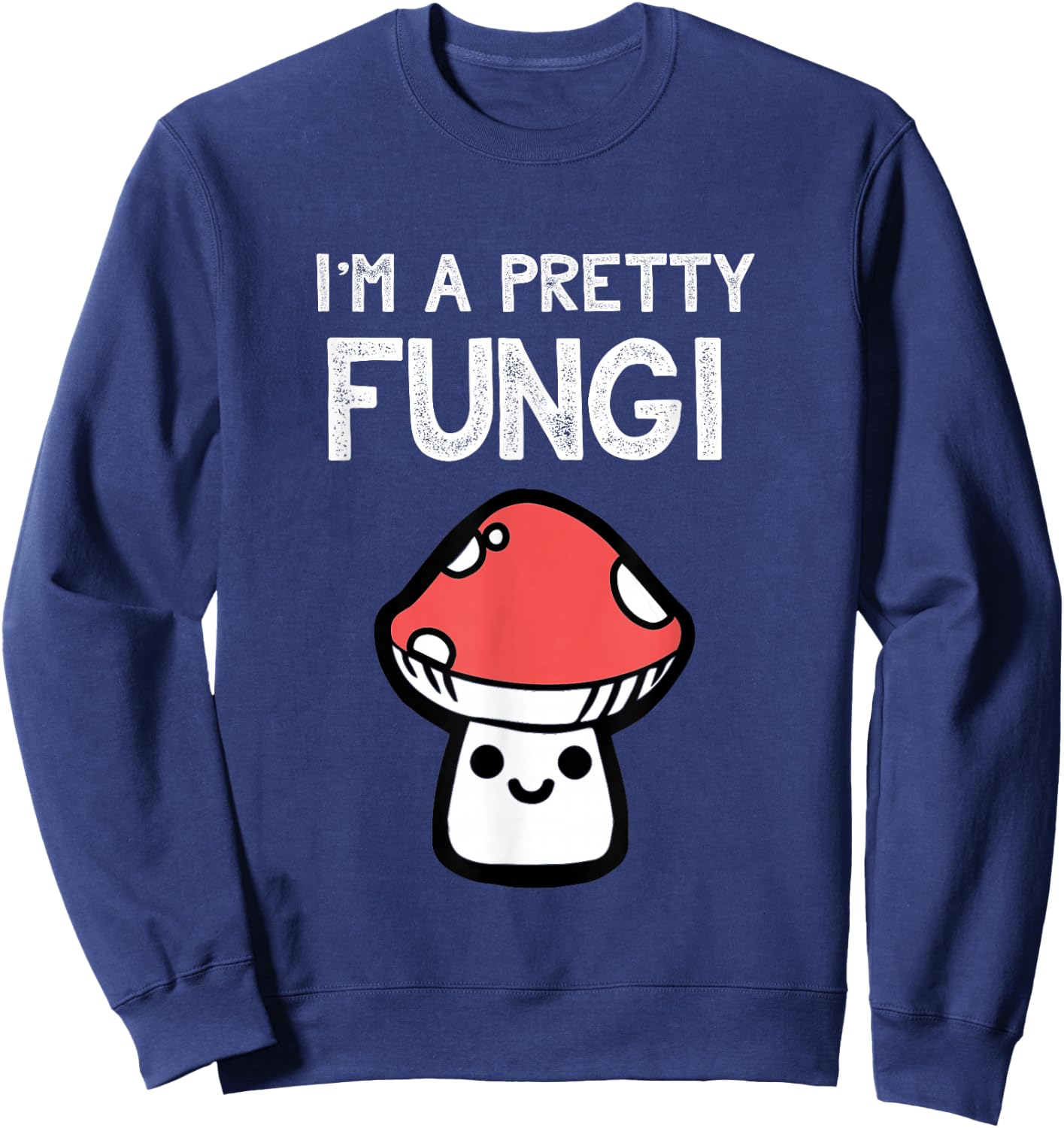 Funny Mushroom | Fungi Fun Guy Pun Gifts for Chefs Sweatshirt - Sweatshirt | Navy