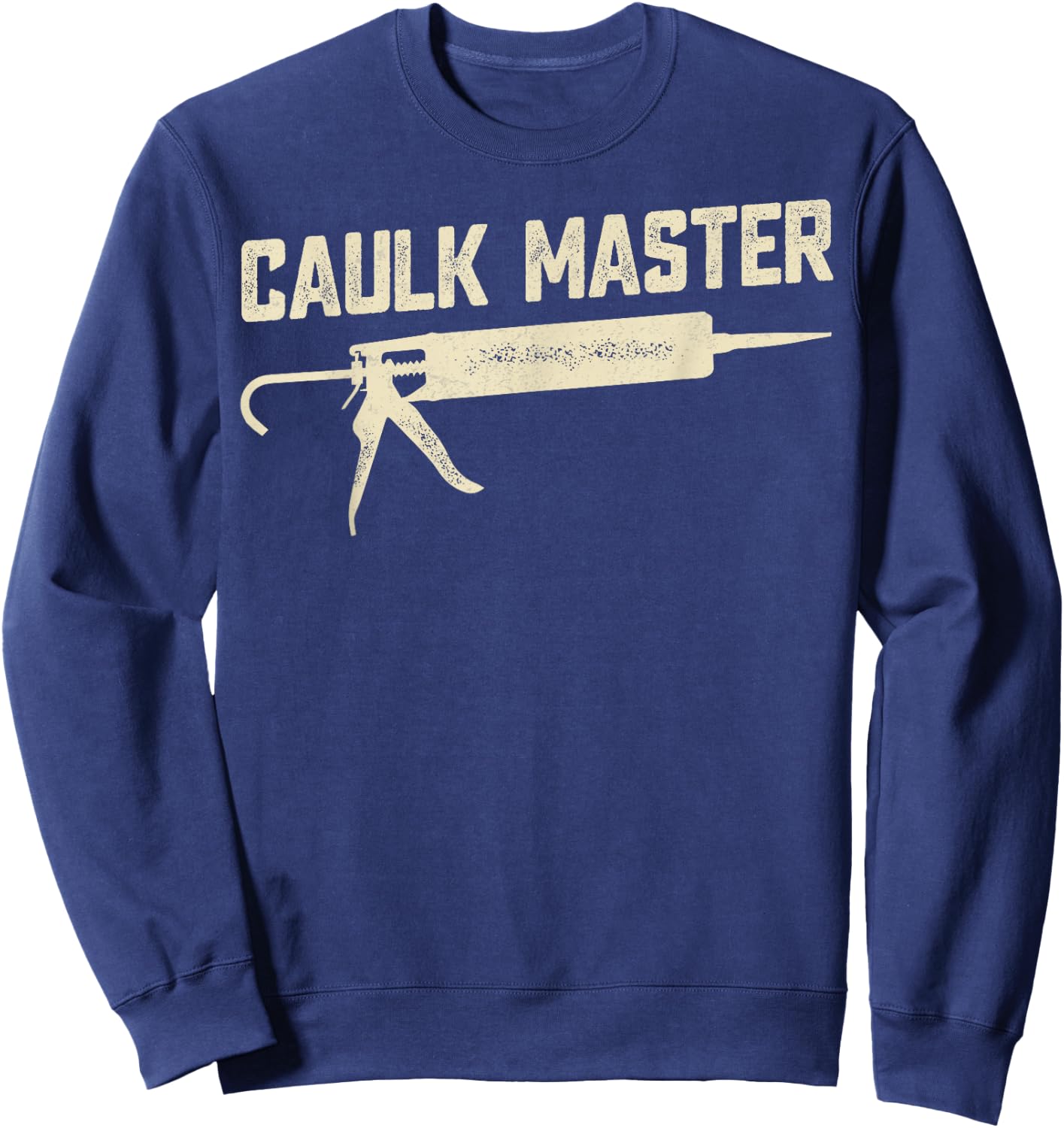 Caulking Services Caulk Master Sweatshirt - Sweatshirt | Navy
