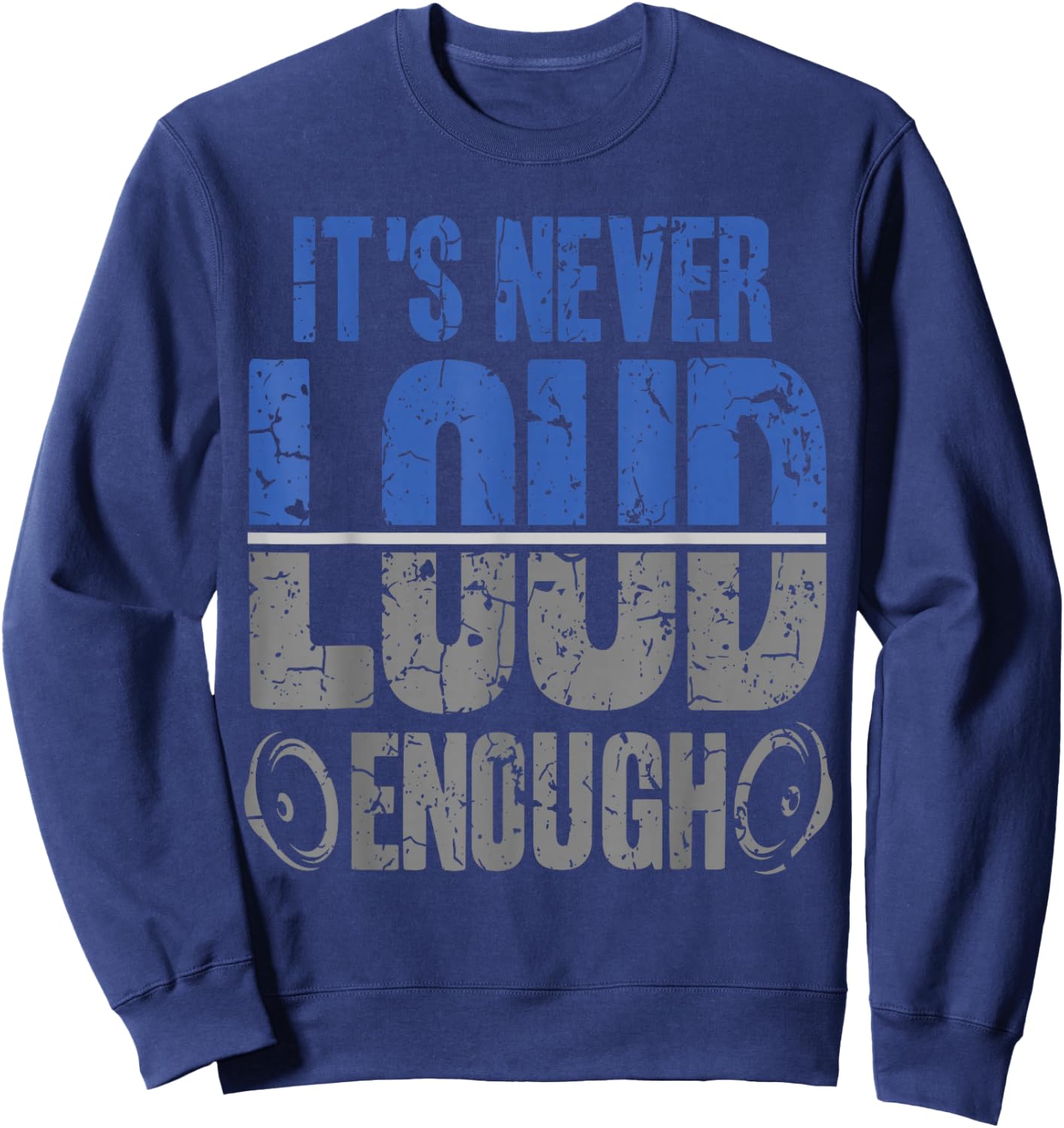 It's Never Loud Enoug Car Stereo Music Tuning Sweatshirt - Sweatshirt | Navy