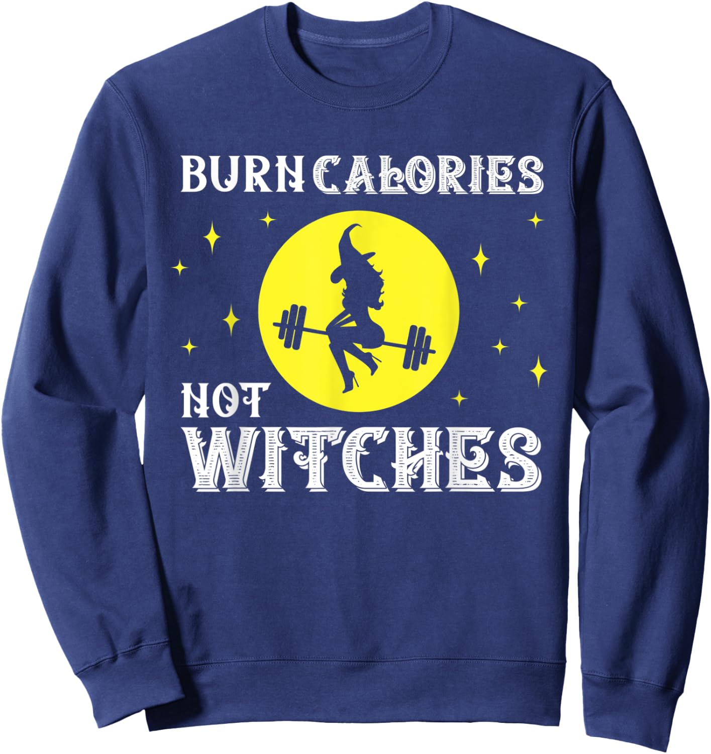 Burn Calories Not Witches Funny Halloween Workout Vintage Sweatshirt - Sweatshirt | Navy
