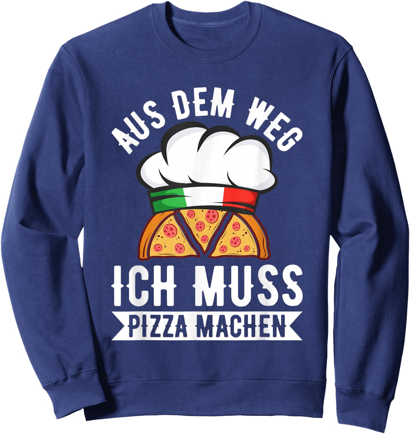 Aus Dem Weg Ich Muss Pizza Machen Pizza Baker Saying , black, s Sweatshirt - Sweatshirt | Navy