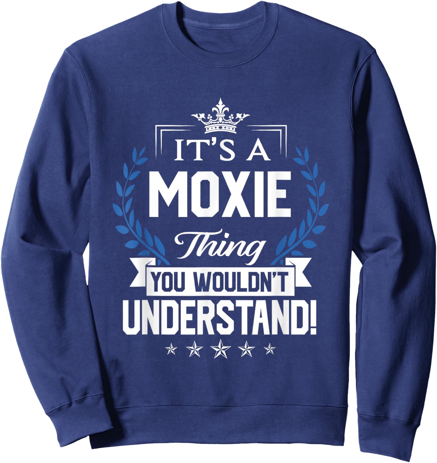 Moxie Name - Moxie Thing Name You Wouldn't Understand Sweatshirt - Sweatshirt | Navy