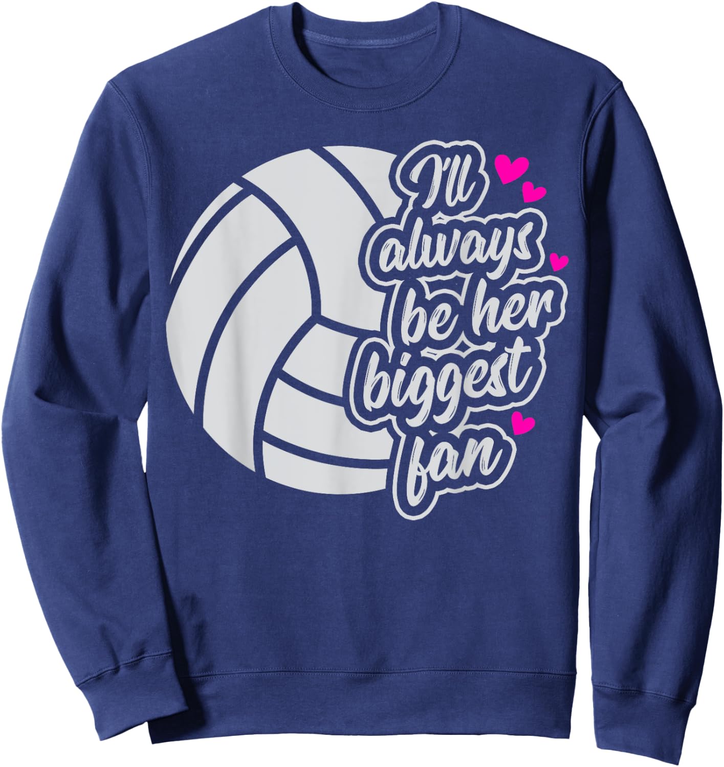 Volleyball I'll Always Be Her Biggest Fan Women Mom mama Sweatshirt - Sweatshirt | Navy