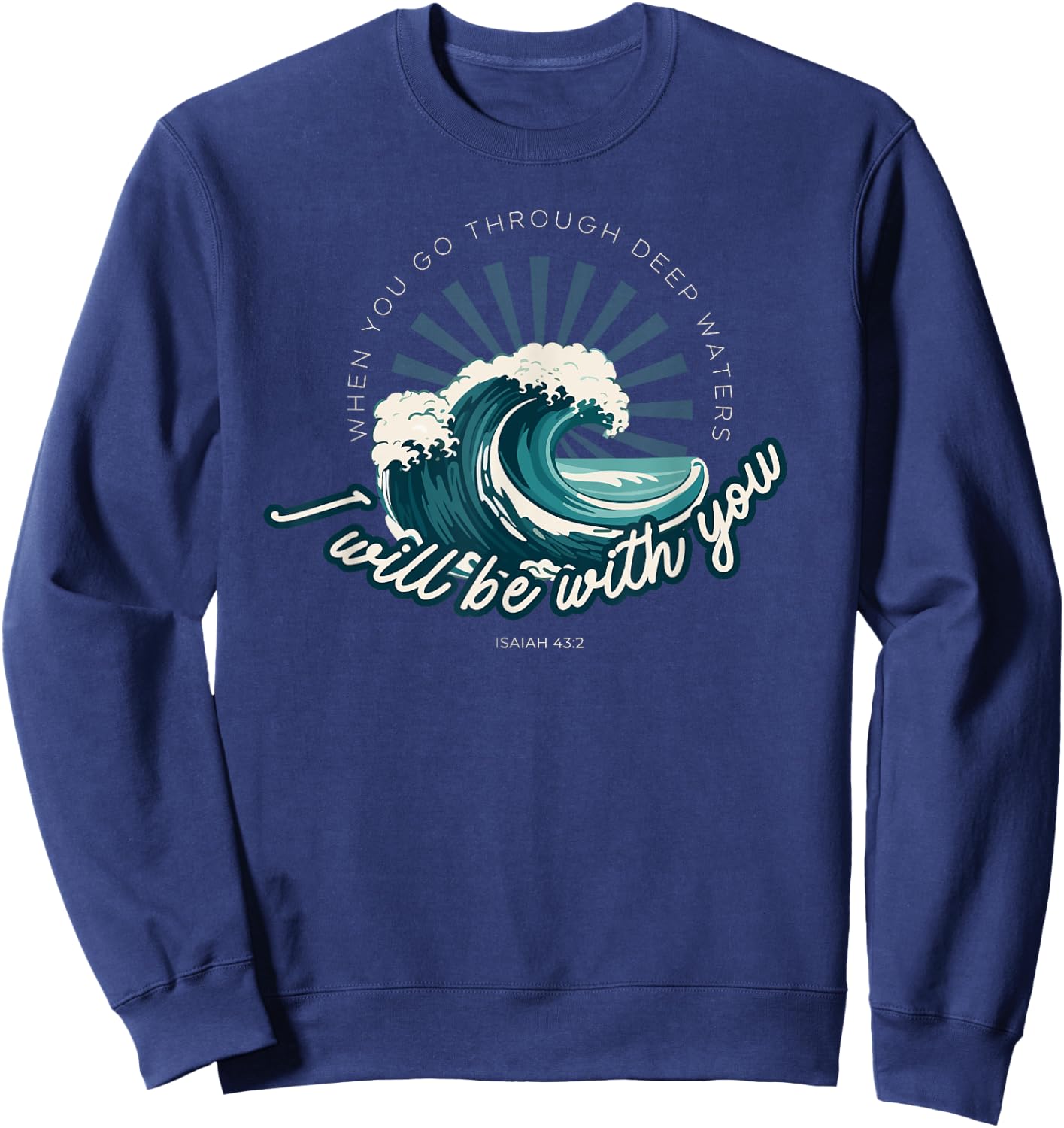 When You Go Through Deep Waters - Isaiah 43:2 Bible Verse Sweatshirt - Sweatshirt | Navy
