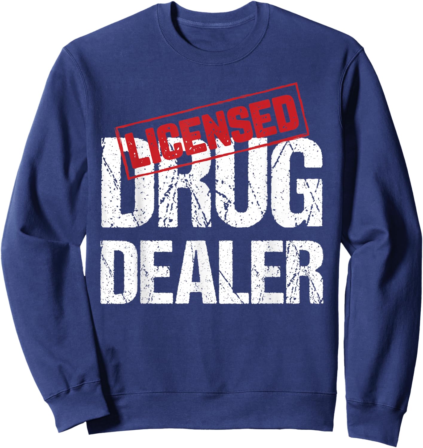Licensed Drug Dealer Pharmacist Design Sweatshirt - Sweatshirt | Navy