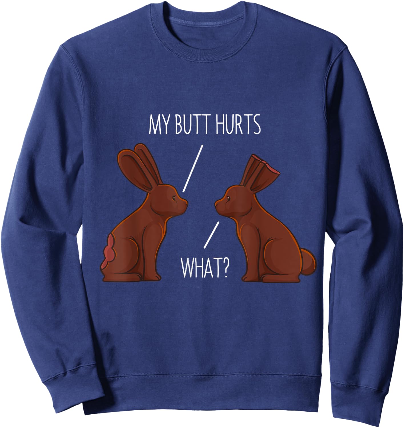 My Butt Hurts Chocolate Bunny Rabbit Easter Men Women Kids Sweatshirt - Sweatshirt | Navy