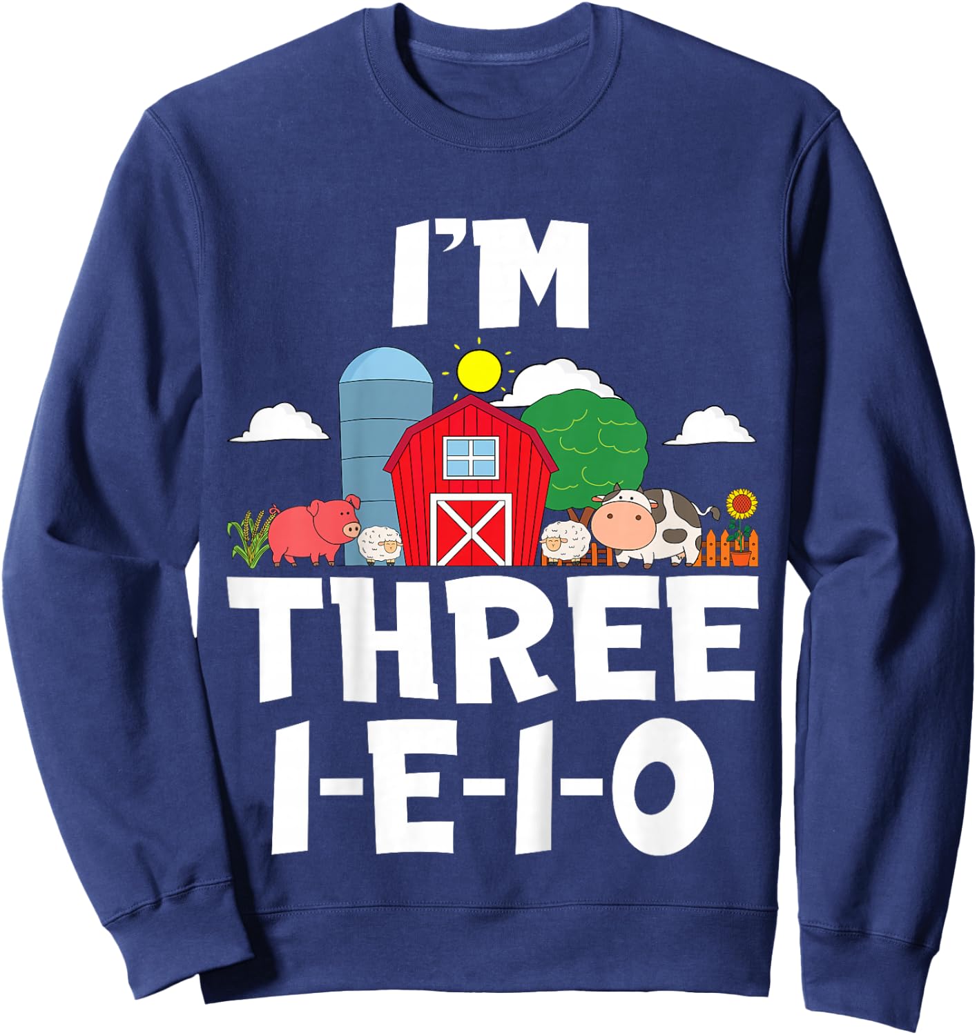 Kids I'm Three I-E-I-O 3 Years Old Farm Animal Birthday Sweatshirt - Sweatshirt | Navy