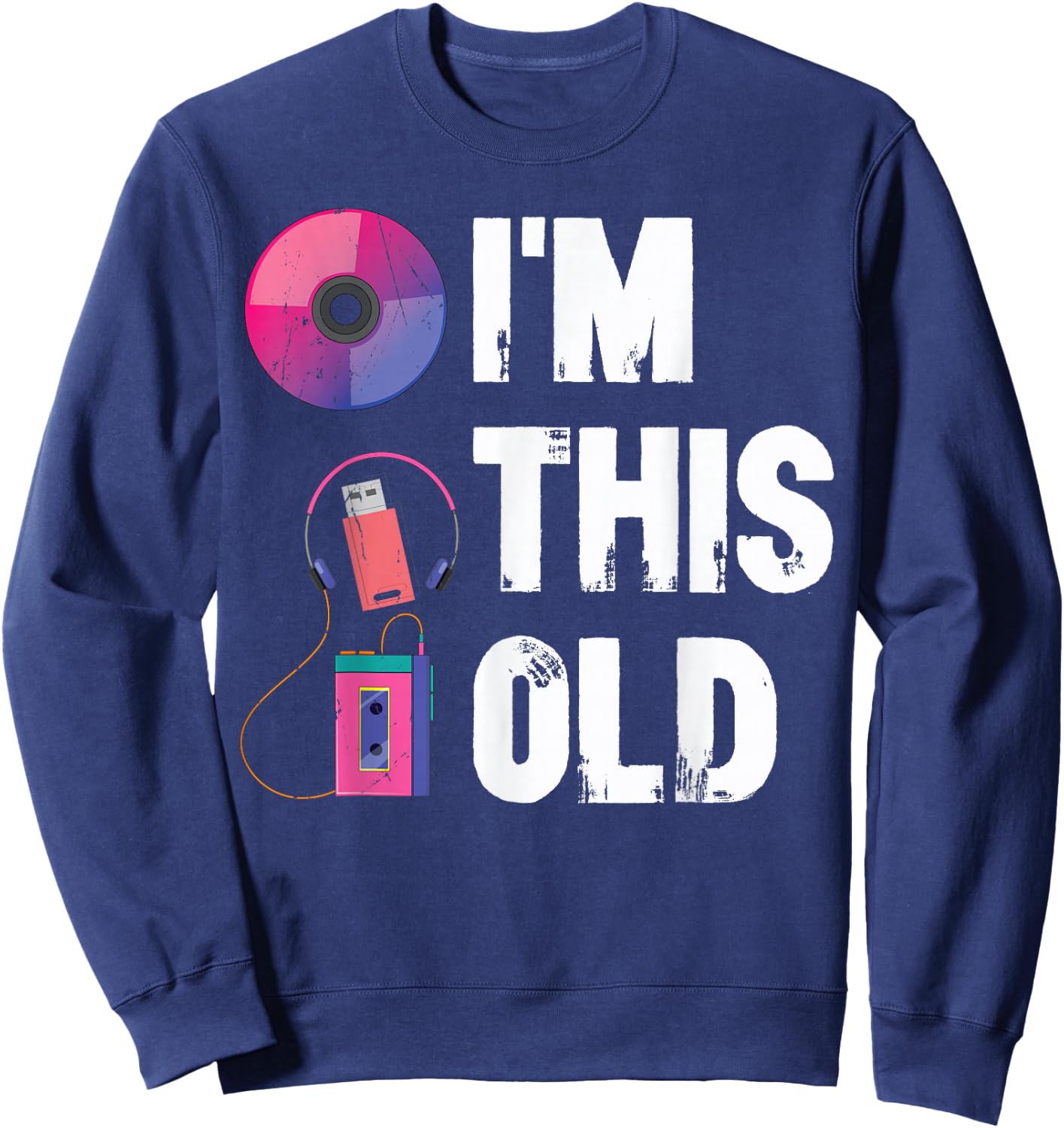 I'm this old 2000's vintage two-thousands retro 00s Sweatshirt - Sweatshirt | Navy