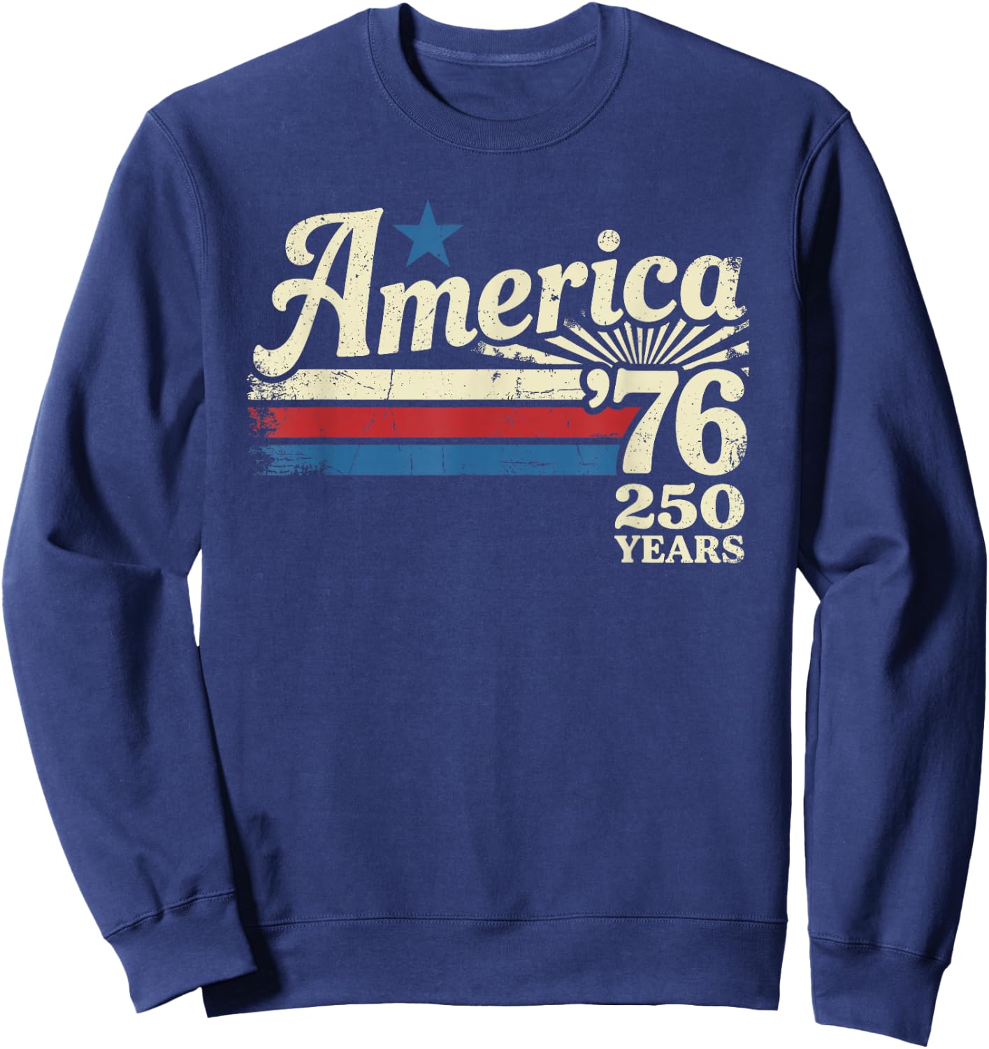 America 76 Retro 250 Years 1776 2026 250th Anniversary USA Sweatshirt - Sweatshirt | Navy