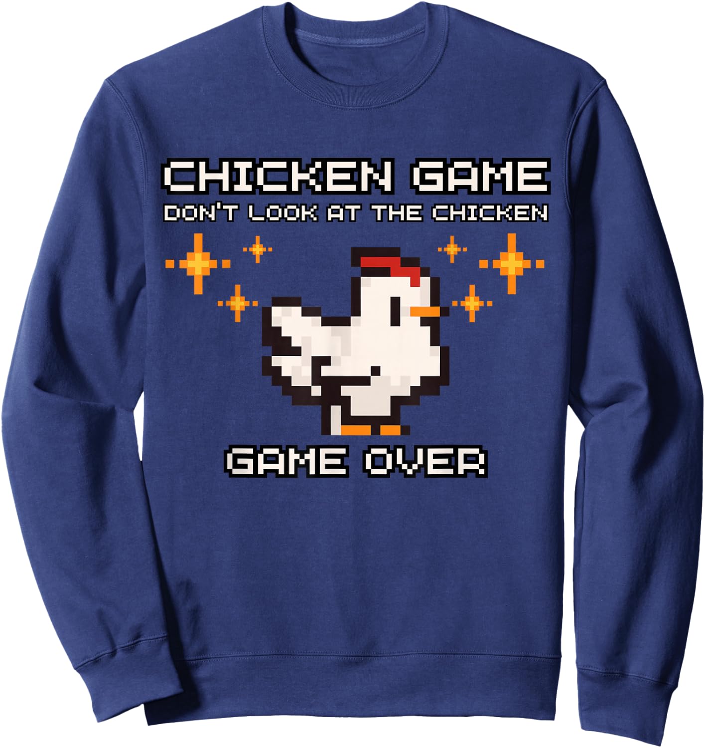 Chicken Game Don't Look At The Chicken Funny Pixel Chicken Sweatshirt - Sweatshirt | Navy