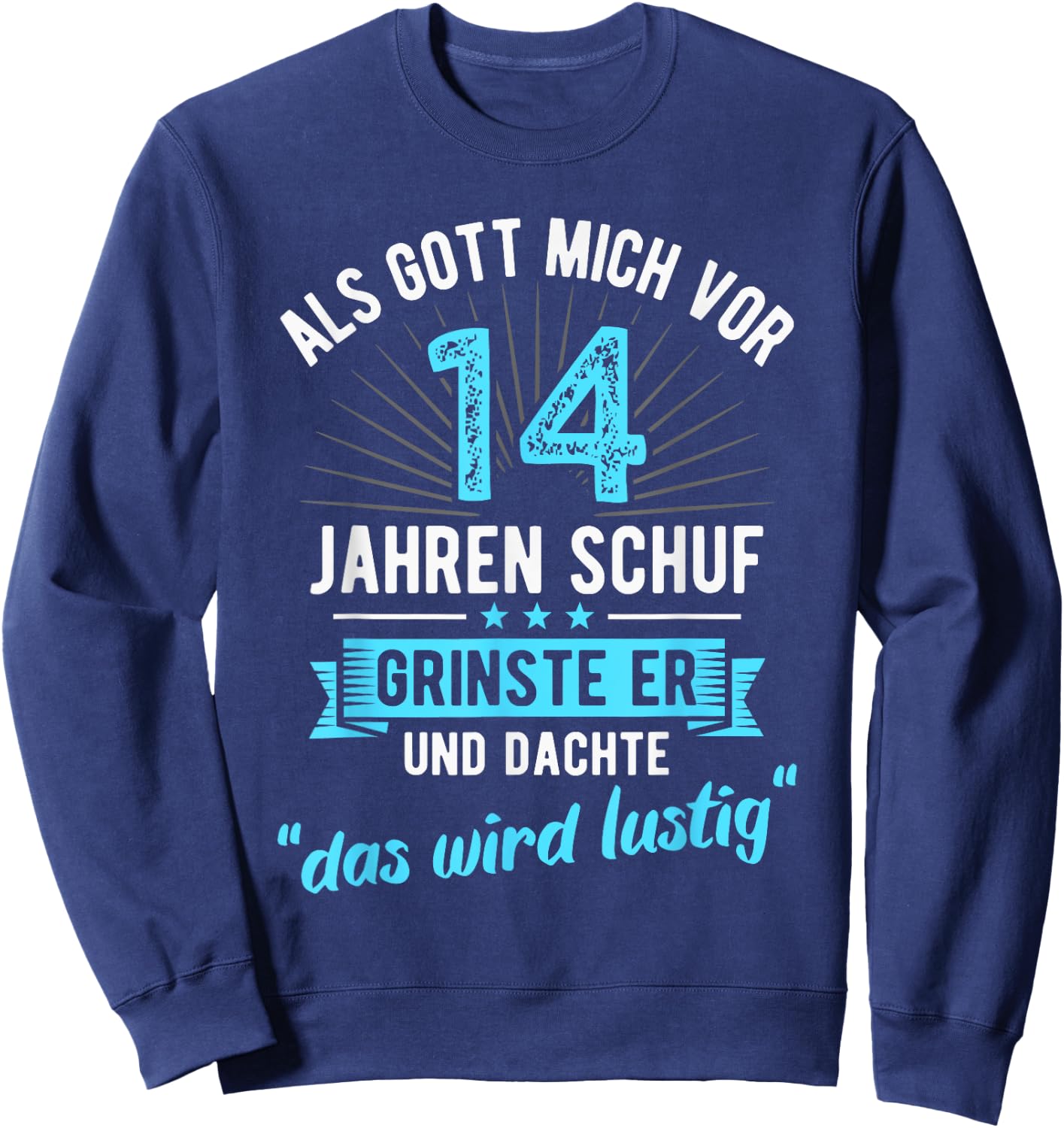 14th Birthday with German Text "Als Gott mich vor 14 Jahre schuf" [, black Sweatshirt - Sweatshirt | Navy