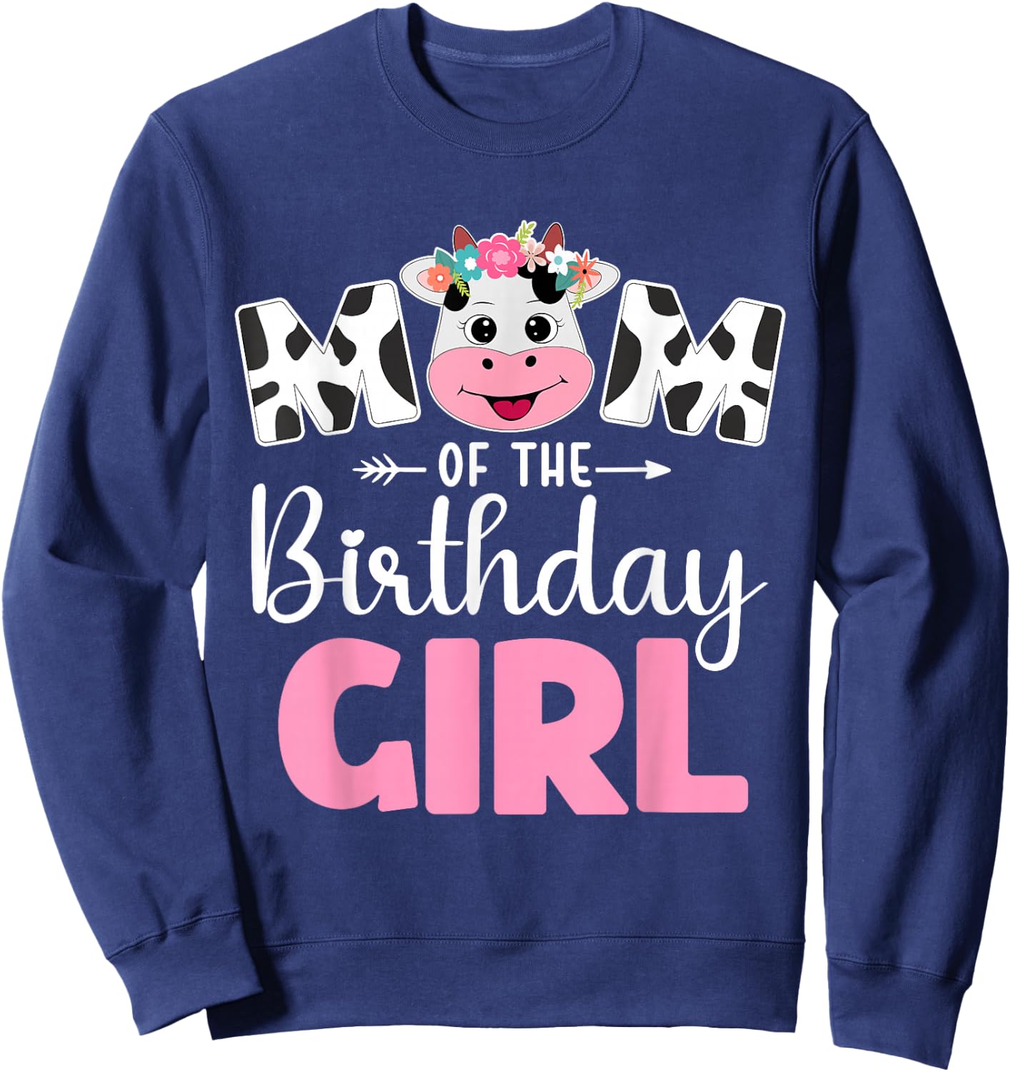 Mom of The Birthday Girl shirt Cow 1st Birthday Girl Sweatshirt - Sweatshirt | Navy