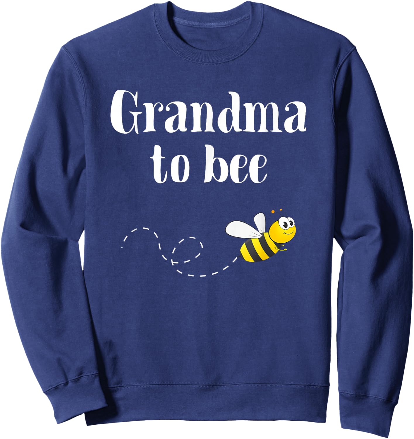Grandma To Bee Be Pregnancy Announcement For Grandparents Sweatshirt - Sweatshirt | Navy