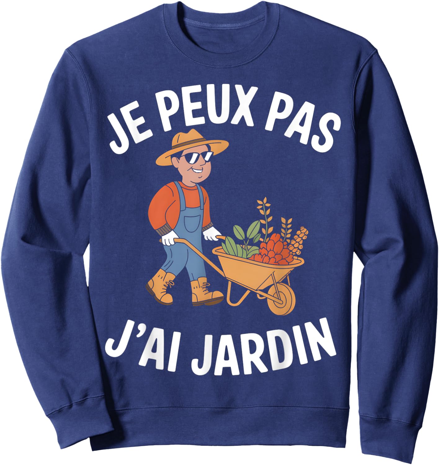 Je Peux Pas J'ai Jardin Gardening Gardener Vegetable Garden Humour Sweatshirt - Sweatshirt | Navy