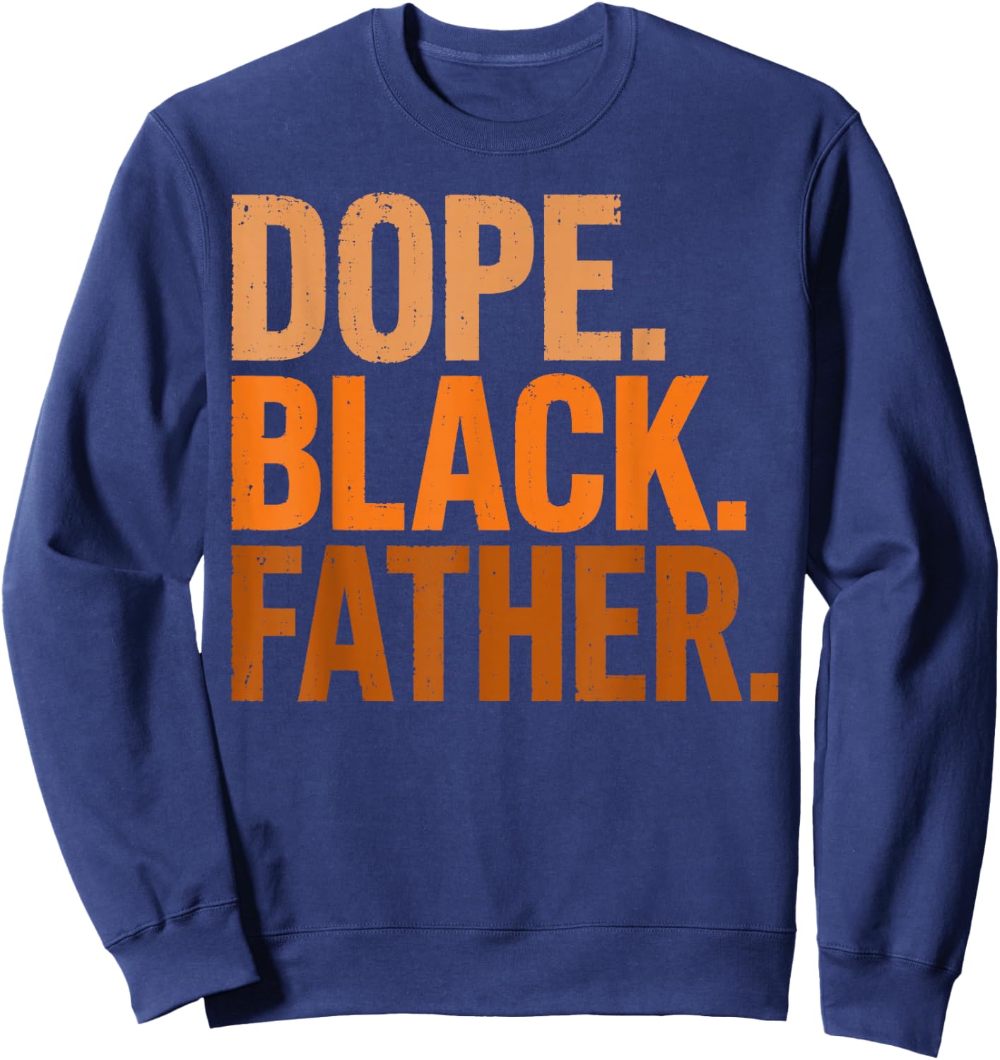 Fathers Day Dope Black Father African American Pride Dad Men Sweatshirt - Sweatshirt | Navy