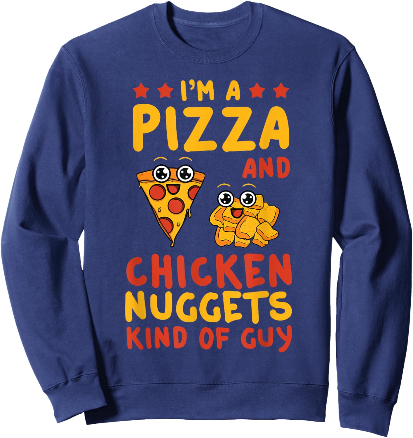 Chicken Nugget Pizza Lovers Nuggies Fans Nug Fast Food Sweatshirt - Sweatshirt | Navy