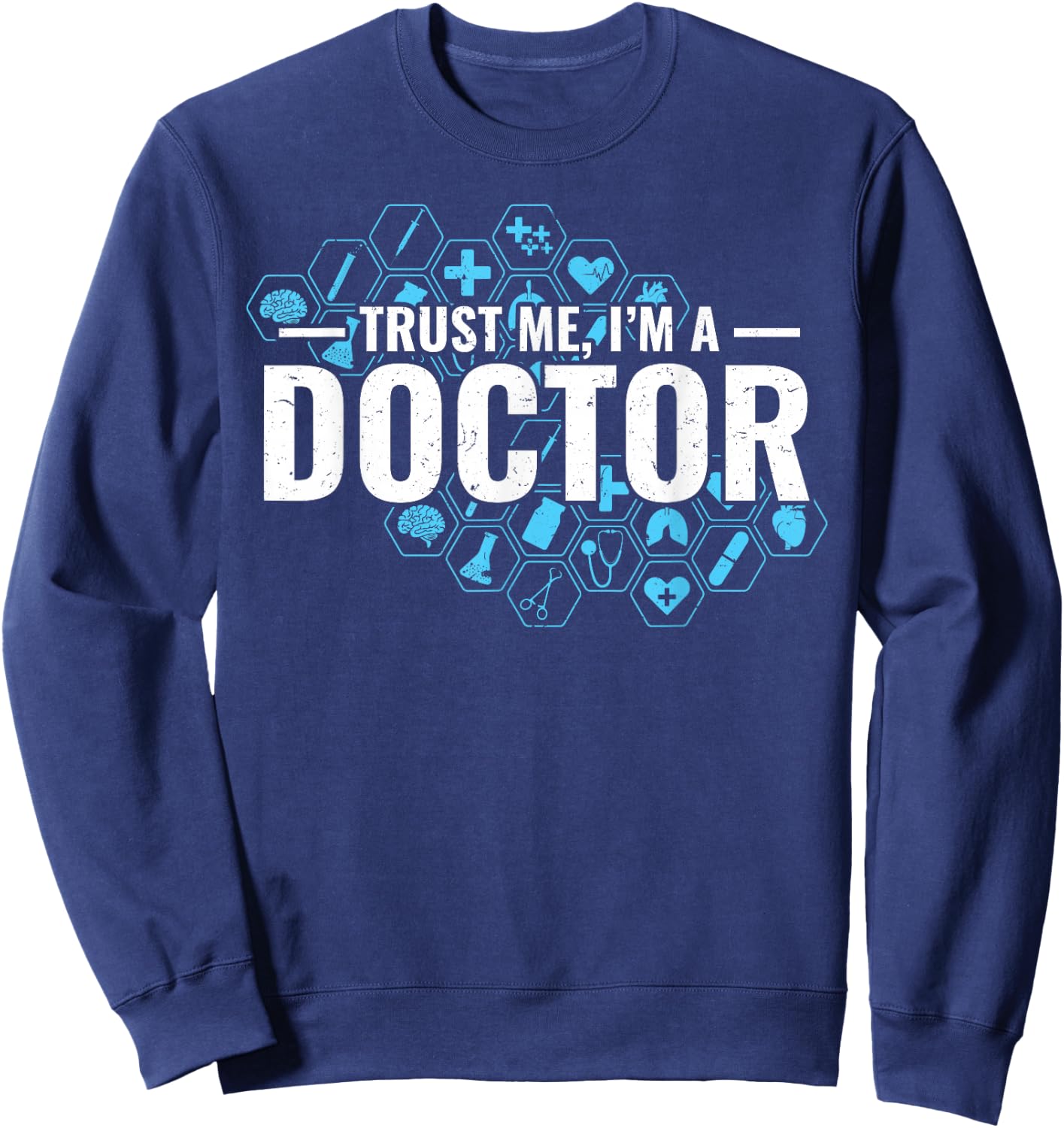 Trust Me I'm a Doctor Sweatshirt - Sweatshirt | Navy