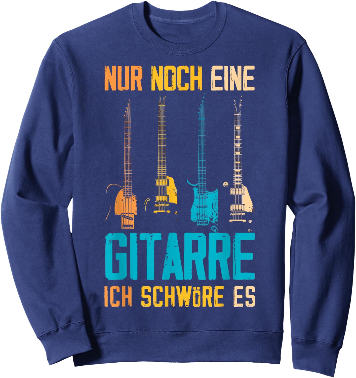 Nur Noch Eine Gitarre Ich Schwöre Es Funny Guitarist , black Sweatshirt - Sweatshirt | Navy
