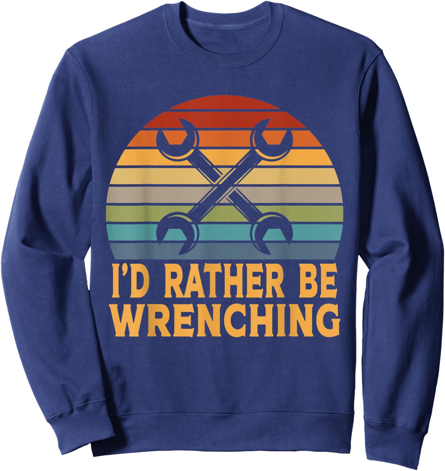 Funny I'd Rather Be Wrenching Auto Mechanic Sweatshirt - Sweatshirt | Navy