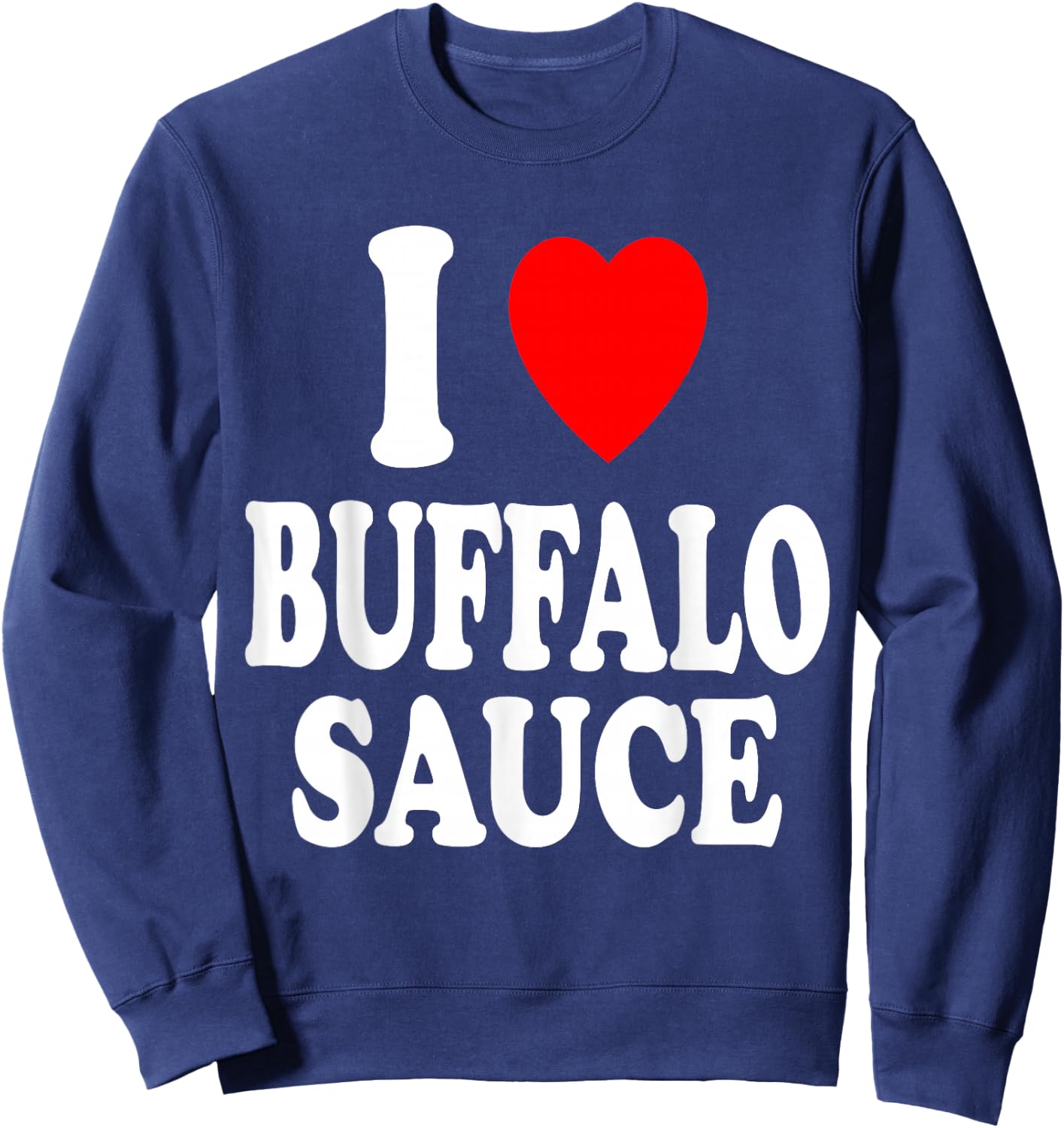 I Heart (Love) Buffalo Sauce Spicy Hot Sweatshirt - Sweatshirt | Navy