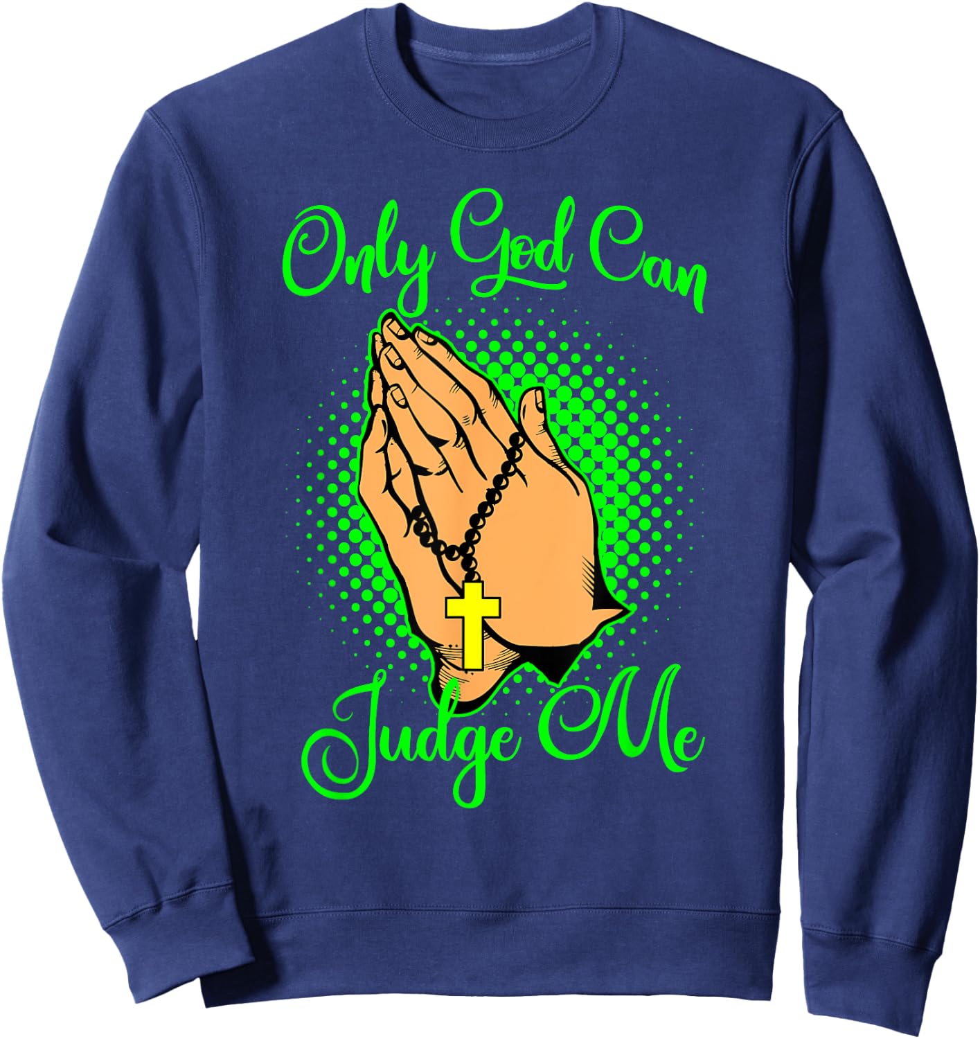 Christian Faith Only God Can Judge Me Sweatshirt - Sweatshirt | Navy
